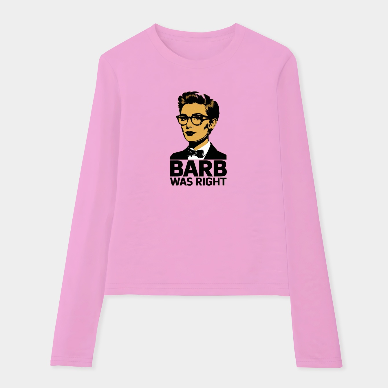 Barb Was Right Women's Soft Long Sleeve T-Shirt
