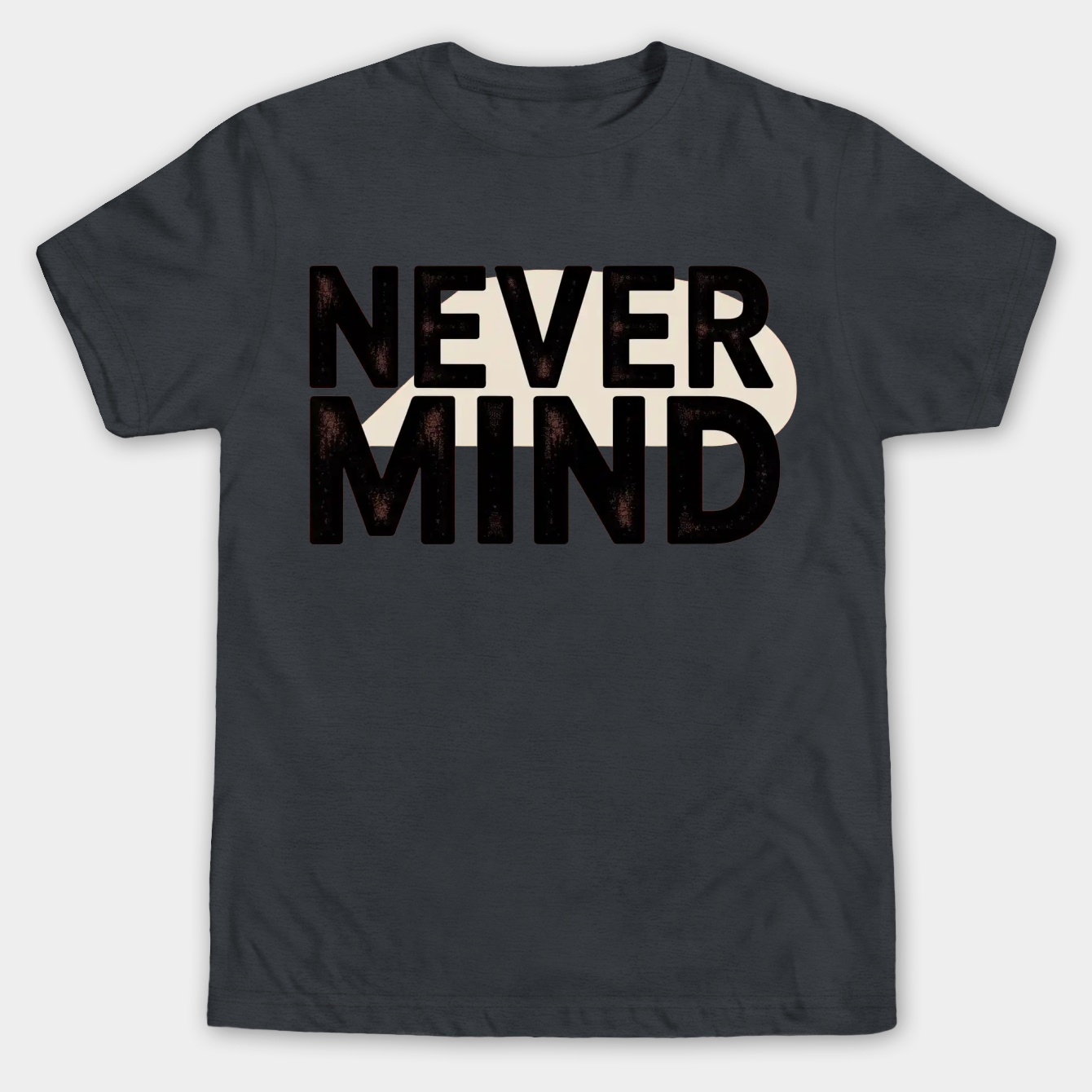 Nevermind Bold Statement Men's Big & Tall T-shirt