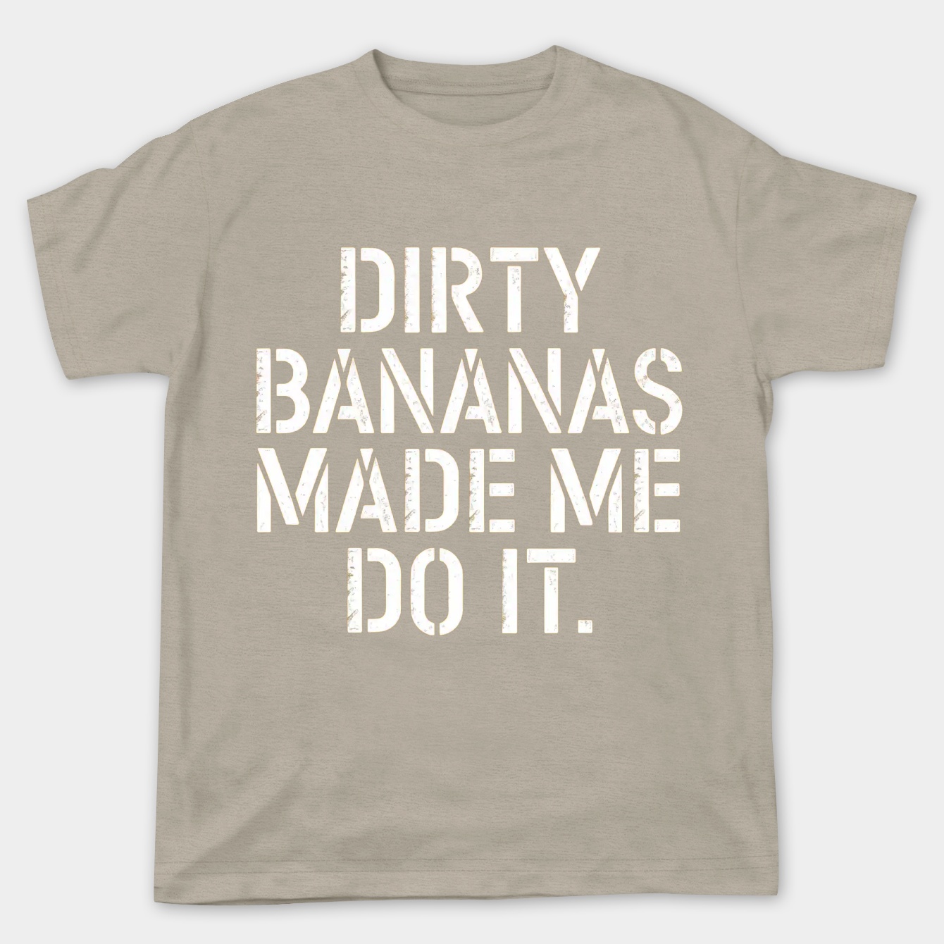 Dirty Bananas made me do it