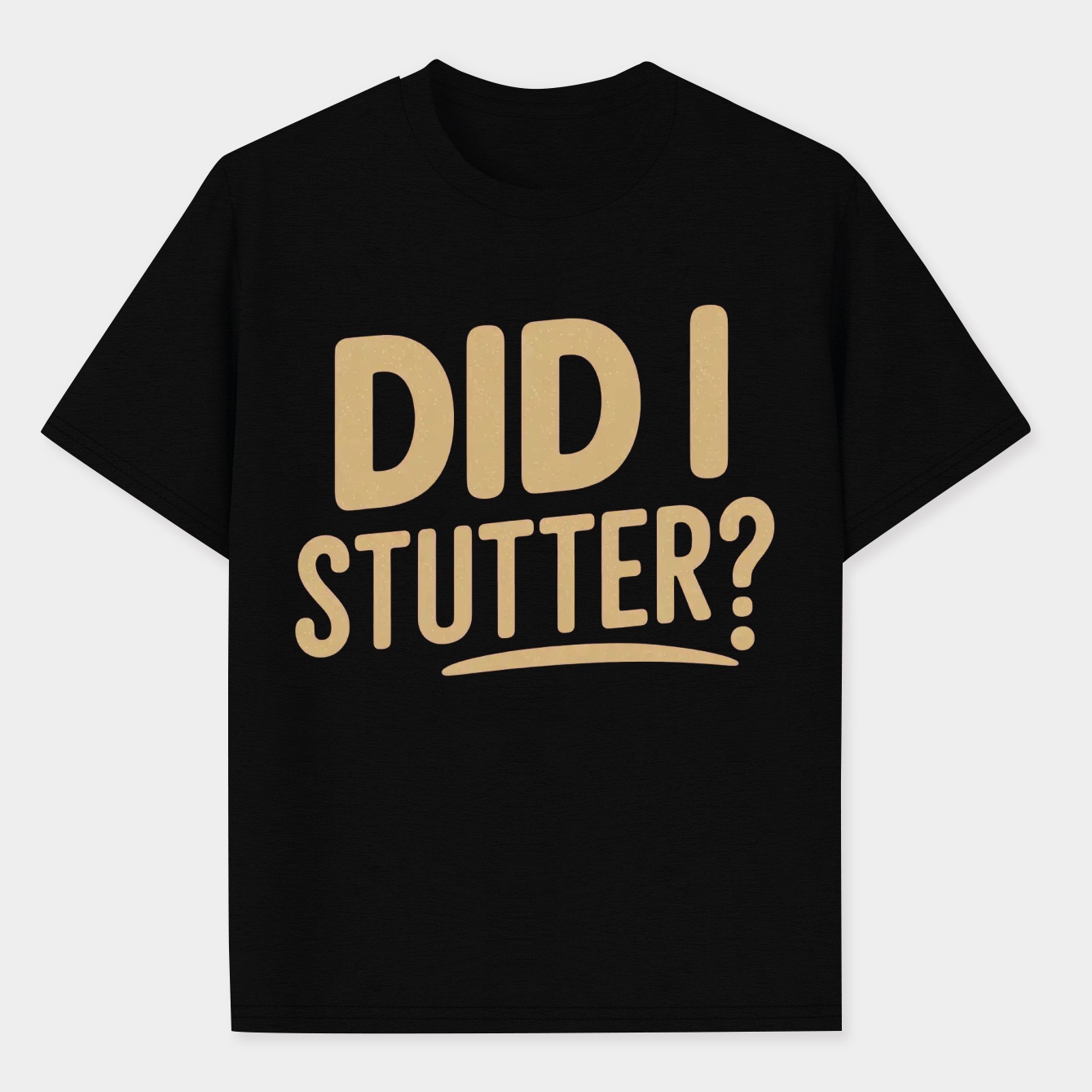 Did I Stutter? Men's Performance Athletic T-Shirt