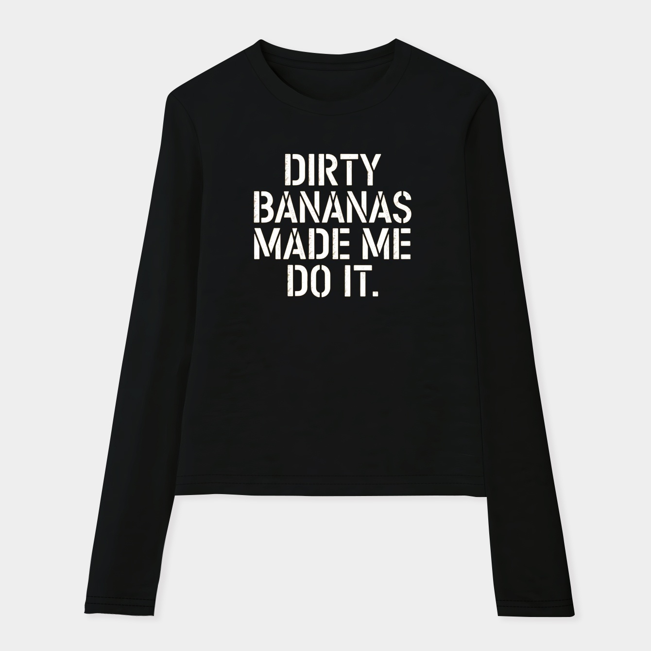 Dirty Bananas made me do it Women's Soft Long Sleeve T-Shirt