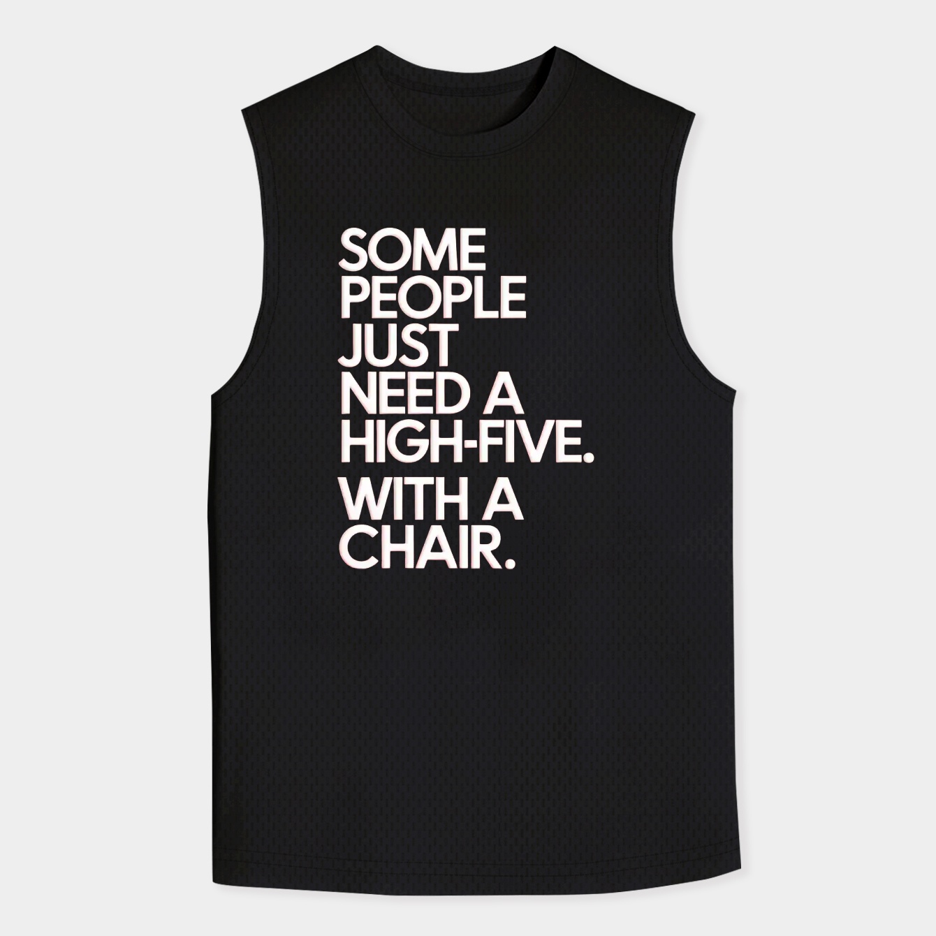 Some People Just Need A High-Five In The Face With A Chair Funny Slogan
