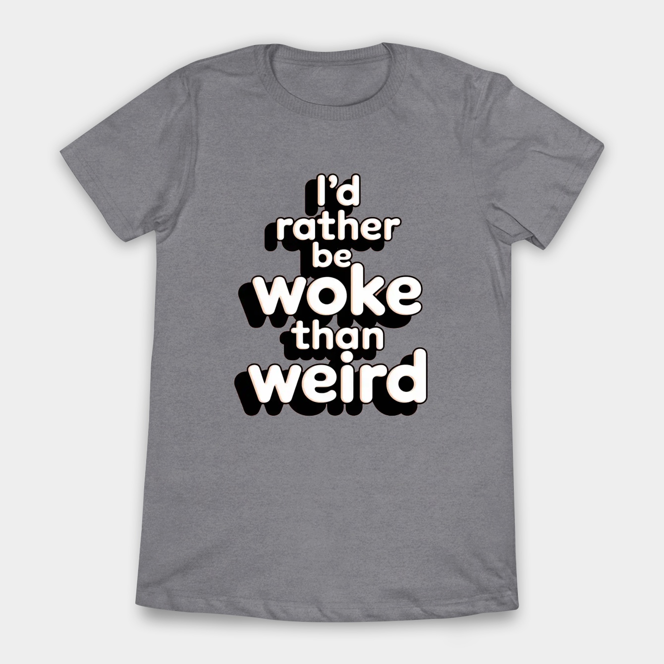 i'd rather be woke than weird Women's T-Shirt