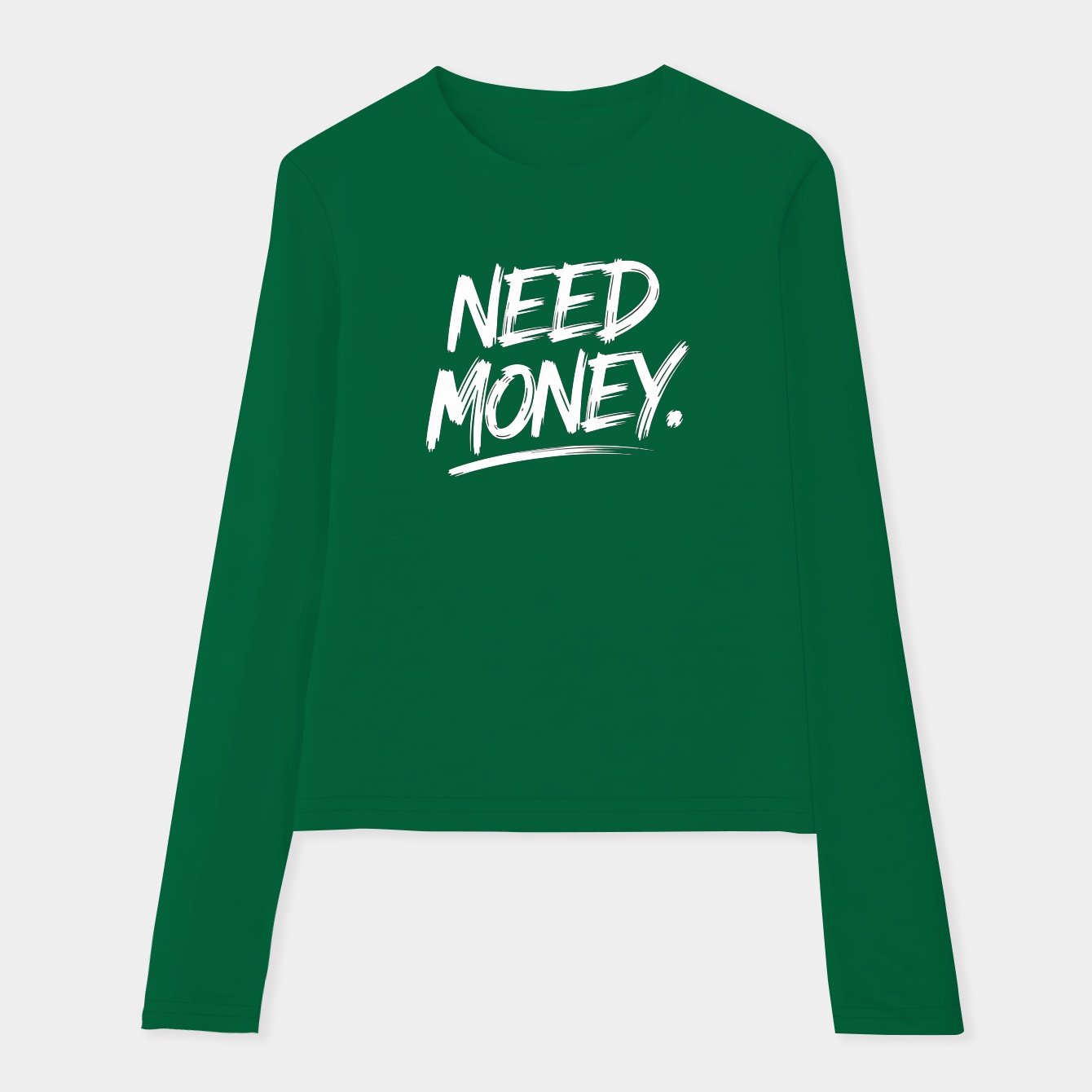 need money statement Women's Soft Long Sleeve T-Shirt
