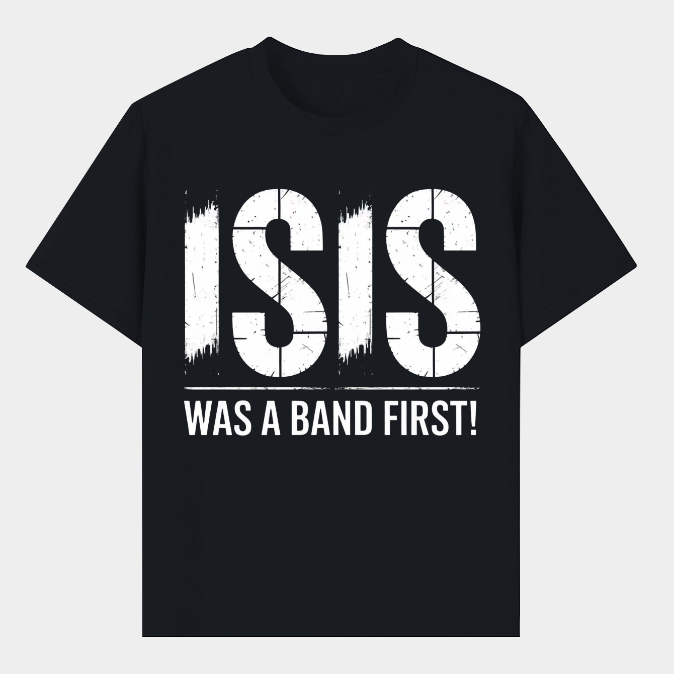 ISIS Was a Band First! Men's T-Shirt