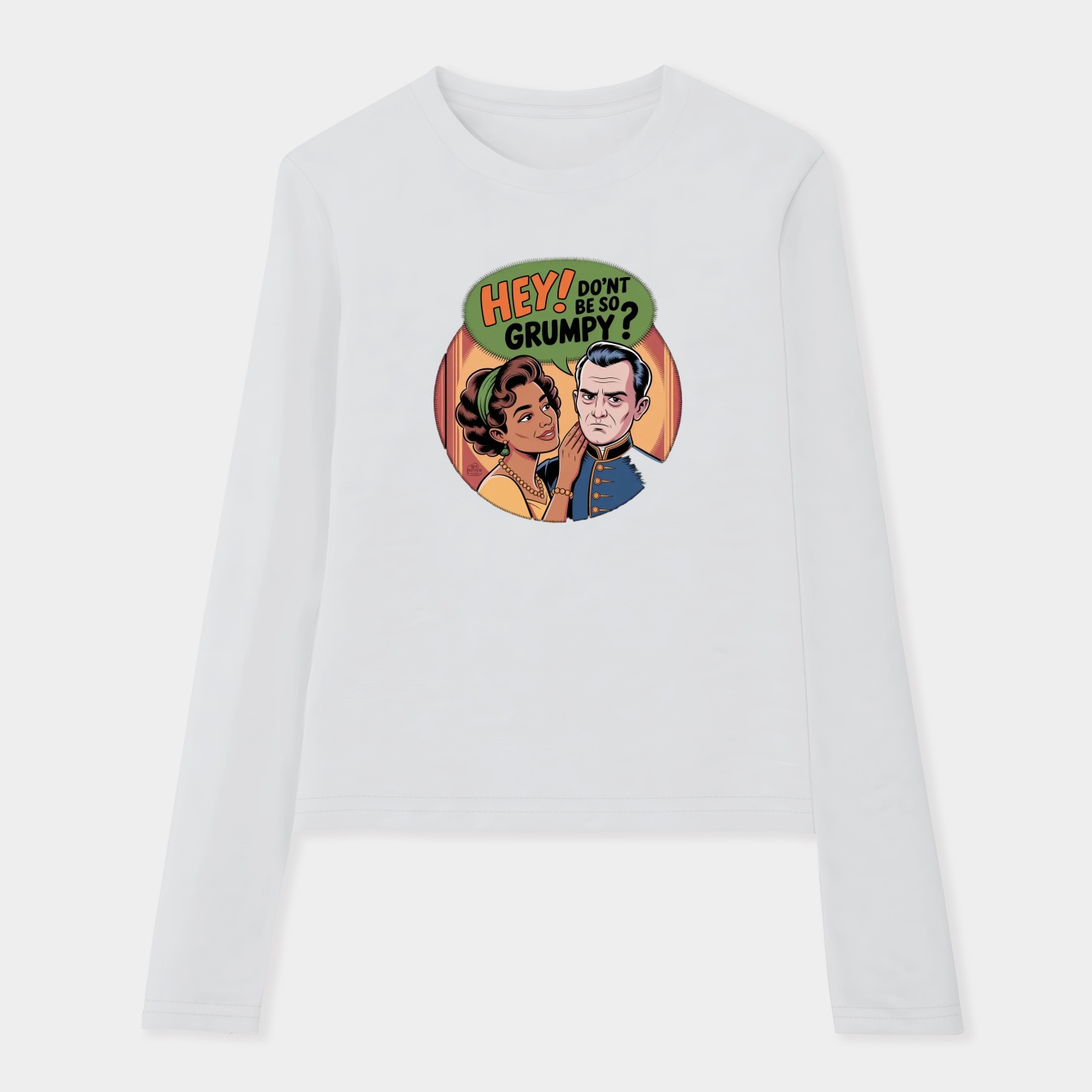 Hey! Don't be so grumpy Women's Soft Long Sleeve T-Shirt