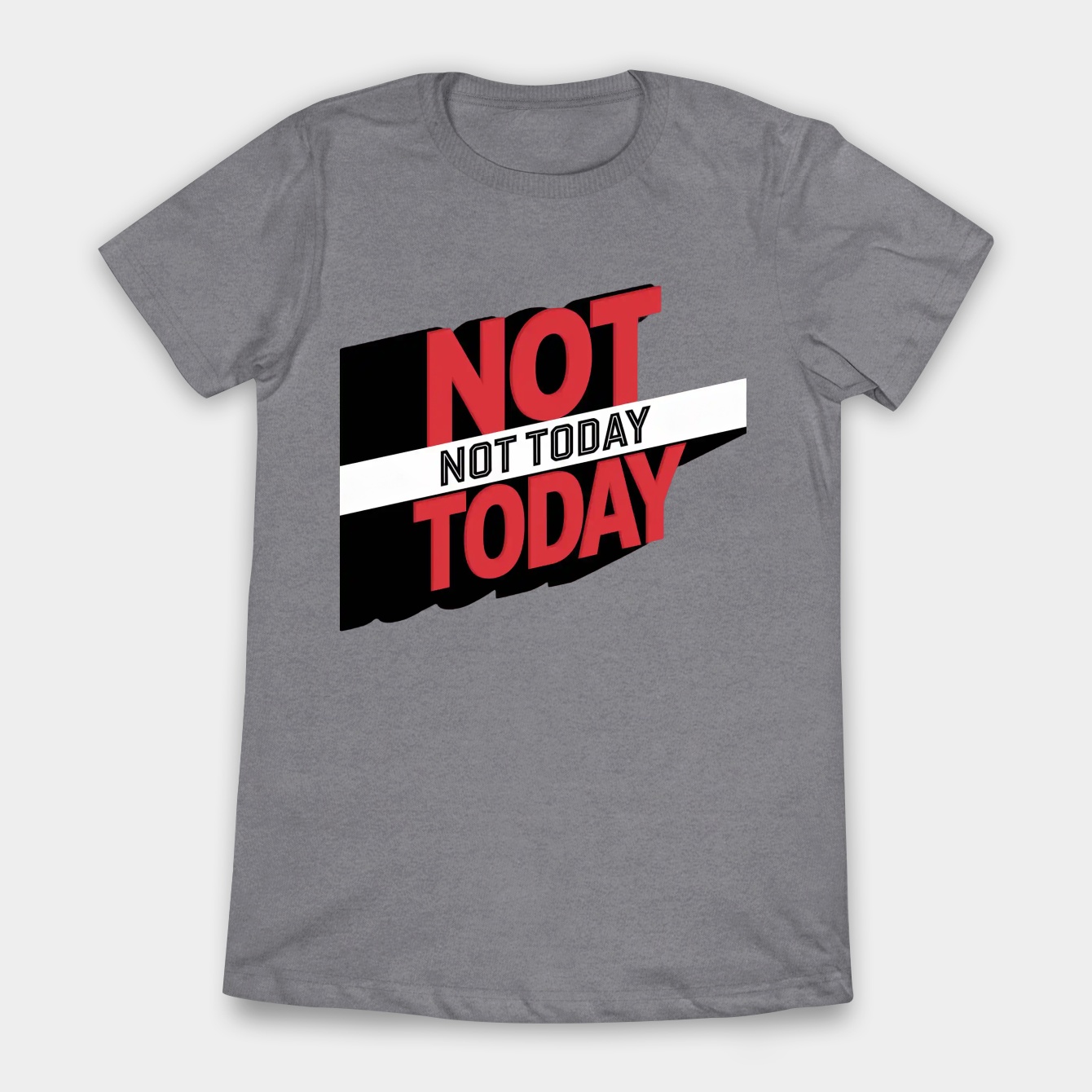 Not Today Bold Statement Women's T-Shirt