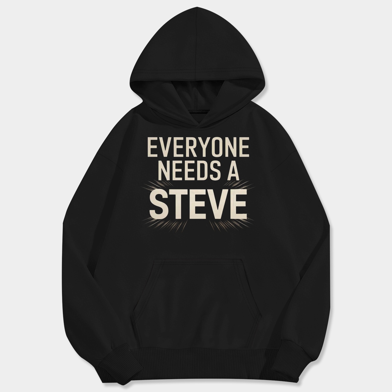 everyone needs a Steve Men's Big & Tall Hoodie