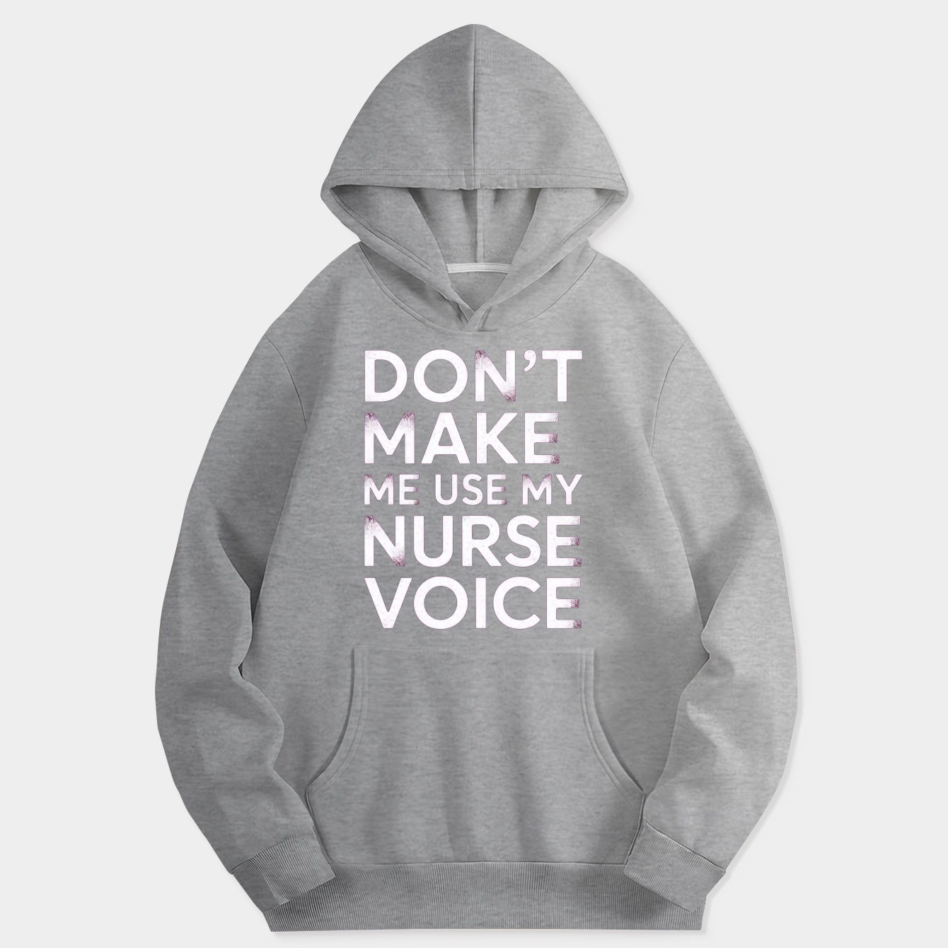 Don't Make Me Use My Nurse Voice Funny