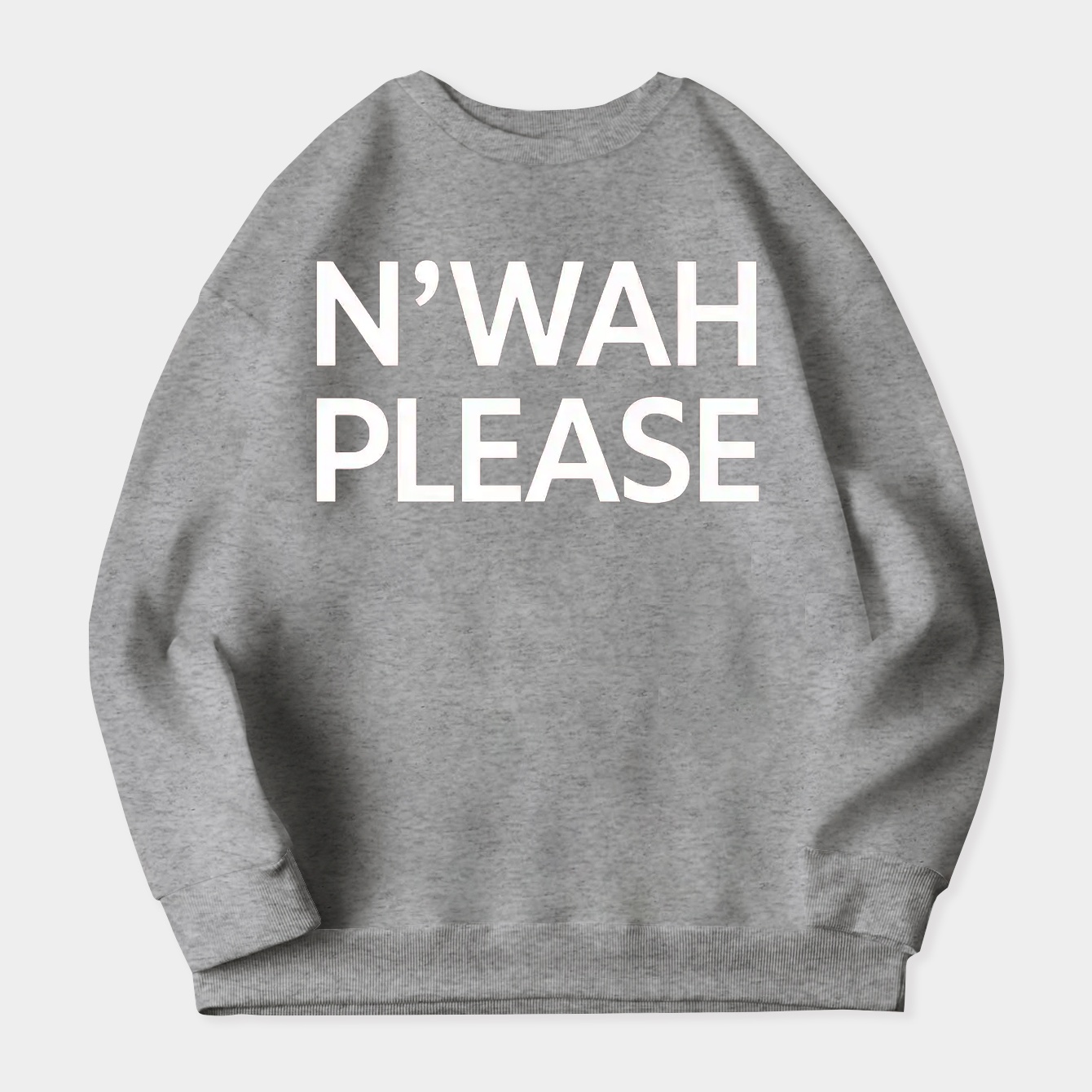N'wah Please! Women's Crewneck Sweatshirt