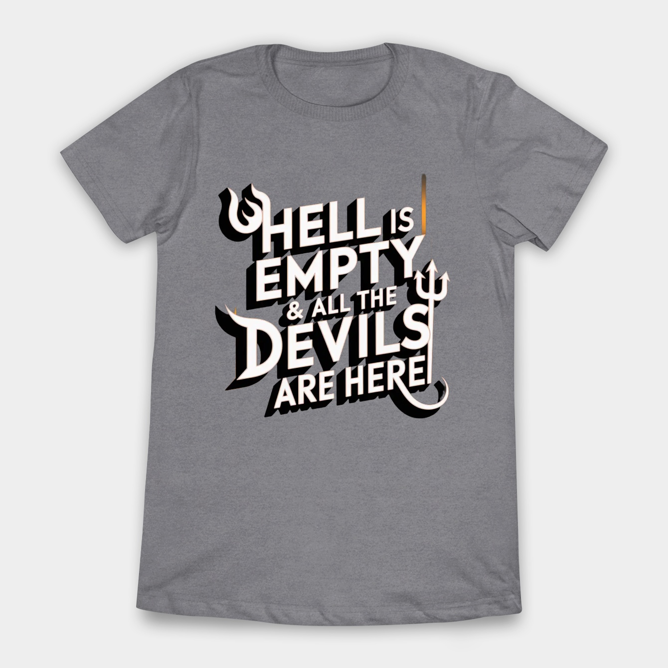 Hell is empty and all the Devils are here Women's T-Shirt