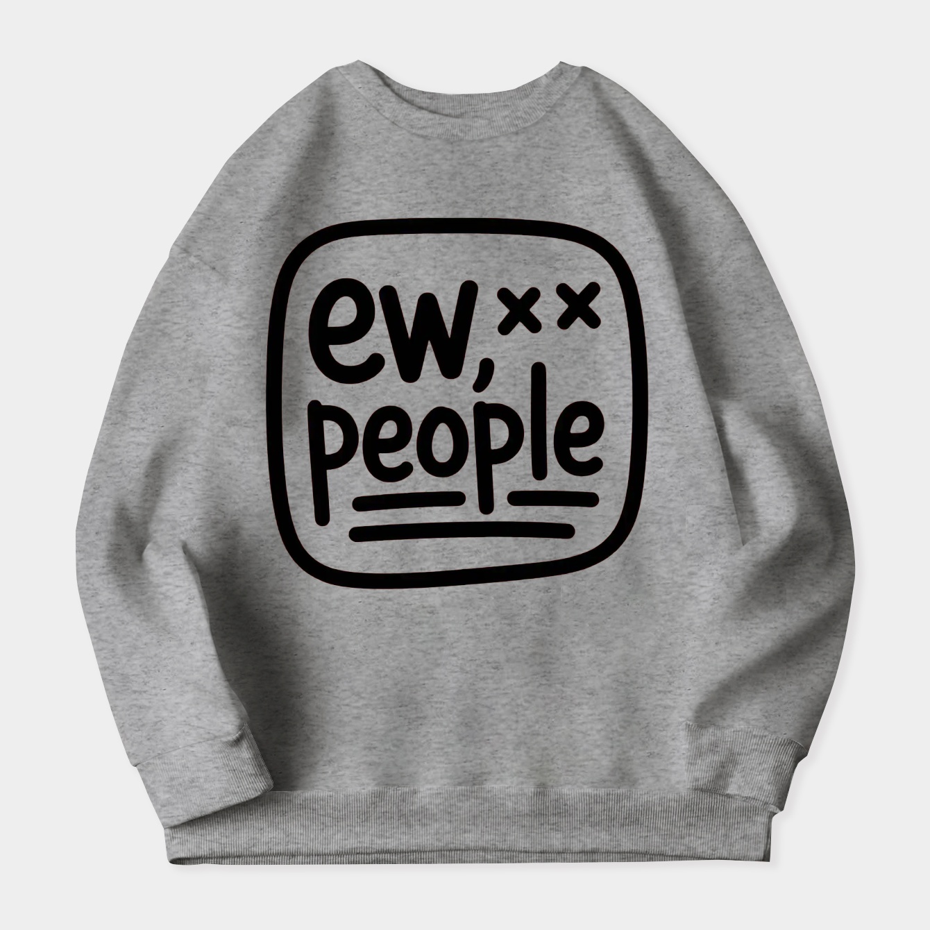 Ew People Funny Statement Women's Crewneck Sweatshirt