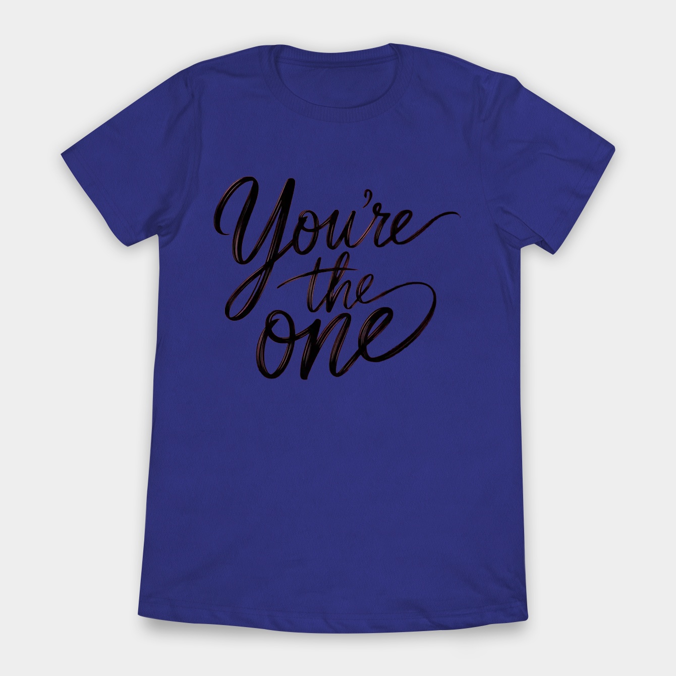 You're The One Black Text Women's T-Shirt