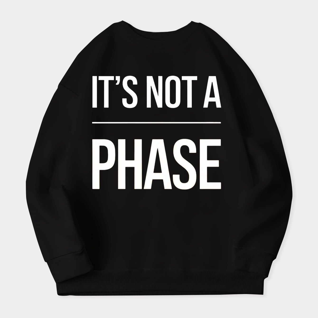 It's Not A Phase Women's Crewneck Sweatshirt