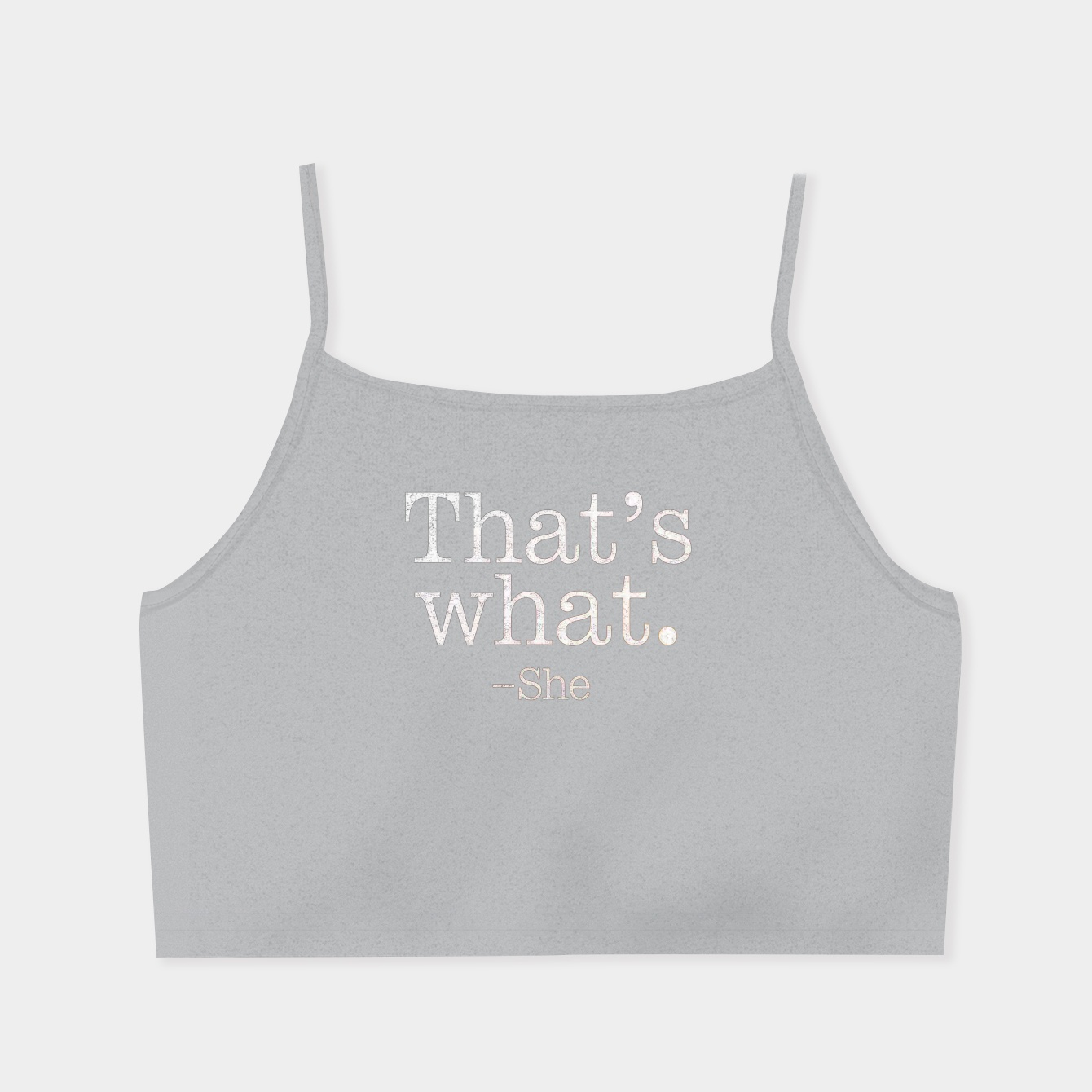 That’s What She Women's Spaghetti Strap Tank Top