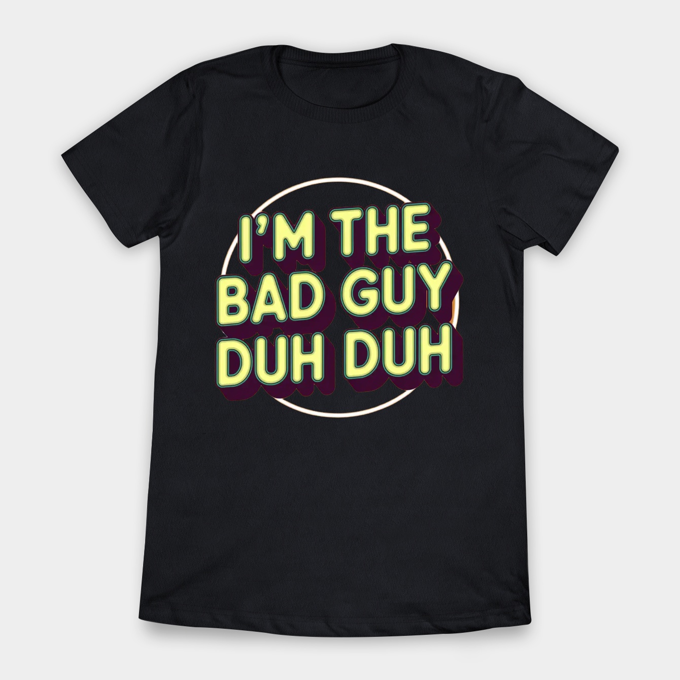 I’m The Bad Guy Women's T-Shirt