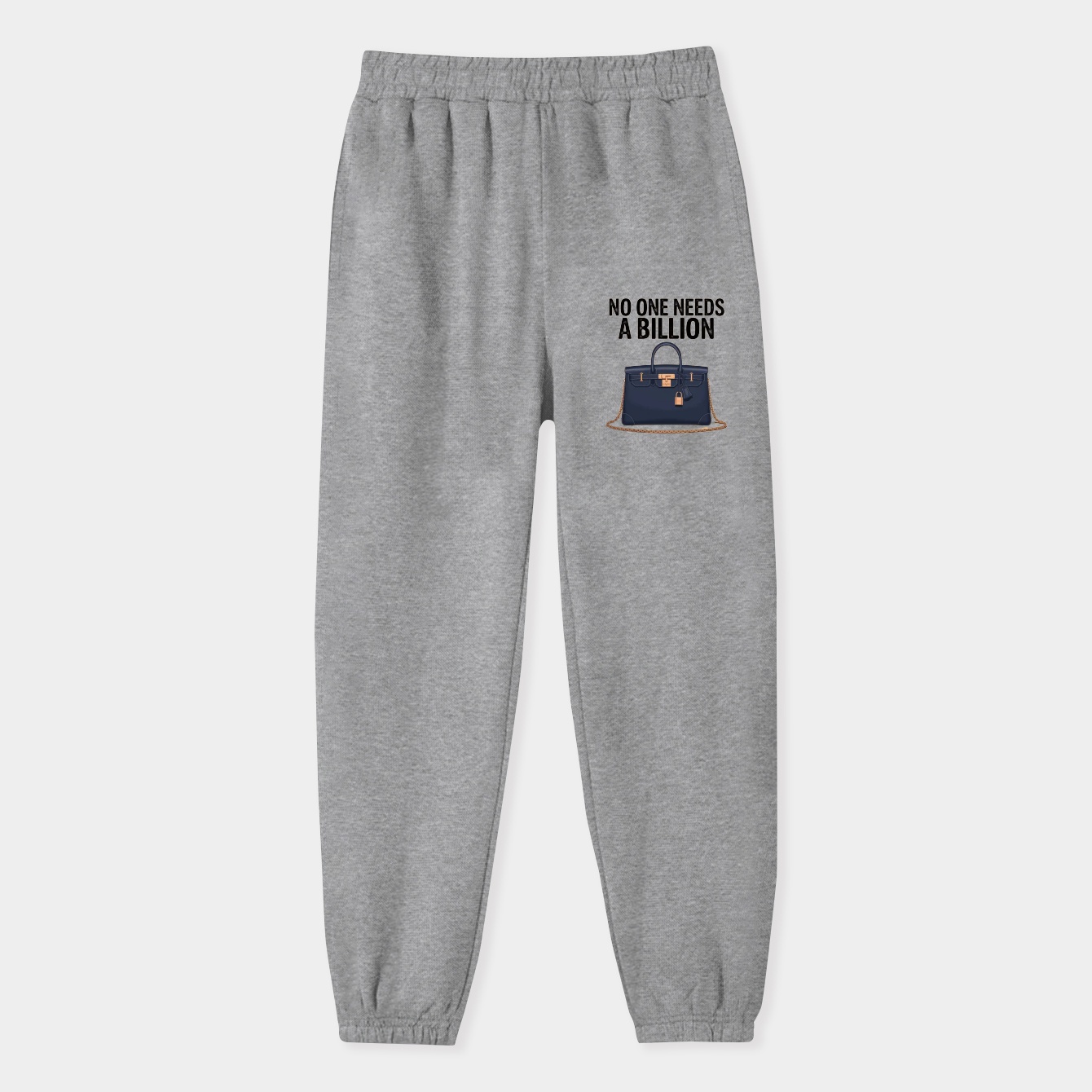 No One Needs a Billion Women's Sweatpants