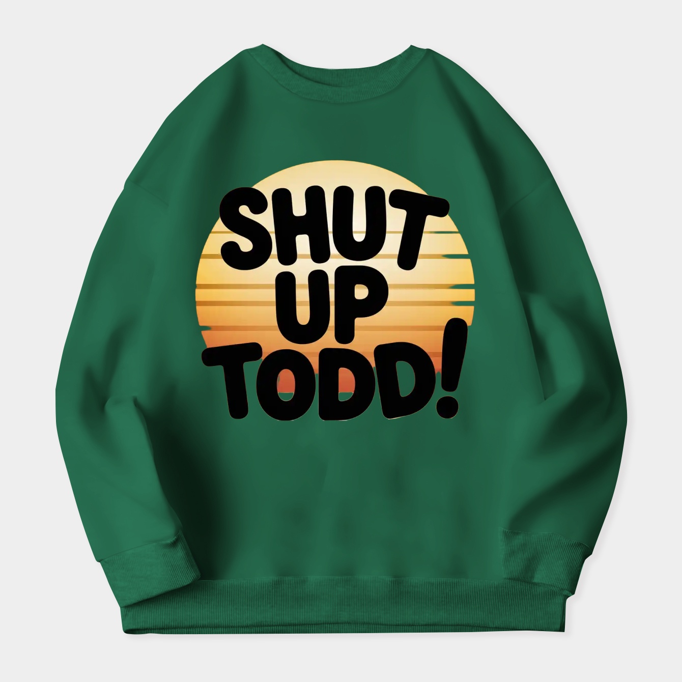 Shut Up Todd! Women's Crewneck Sweatshirt