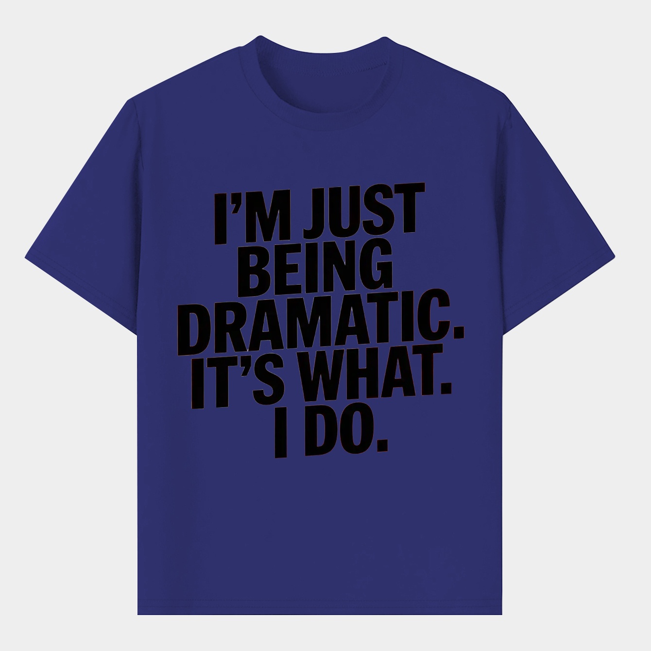Dramatic It's What I Do Men's T-Shirt