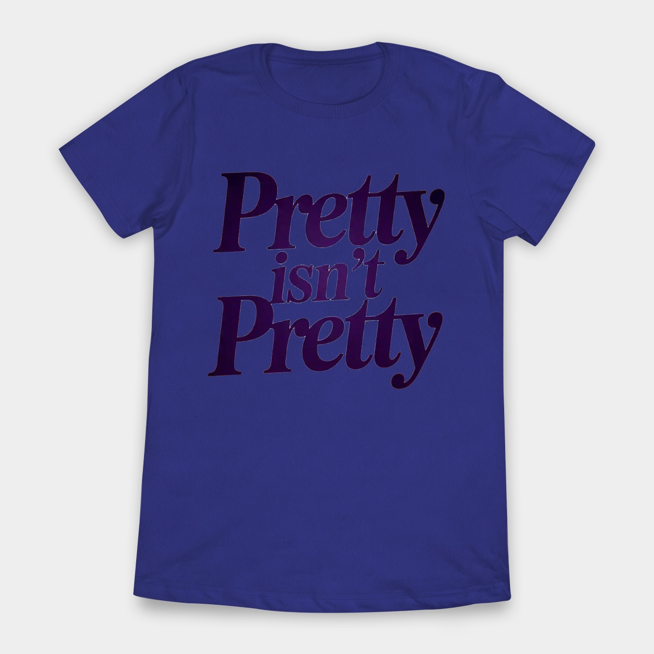 pretty isn't pretty Women's T-Shirt