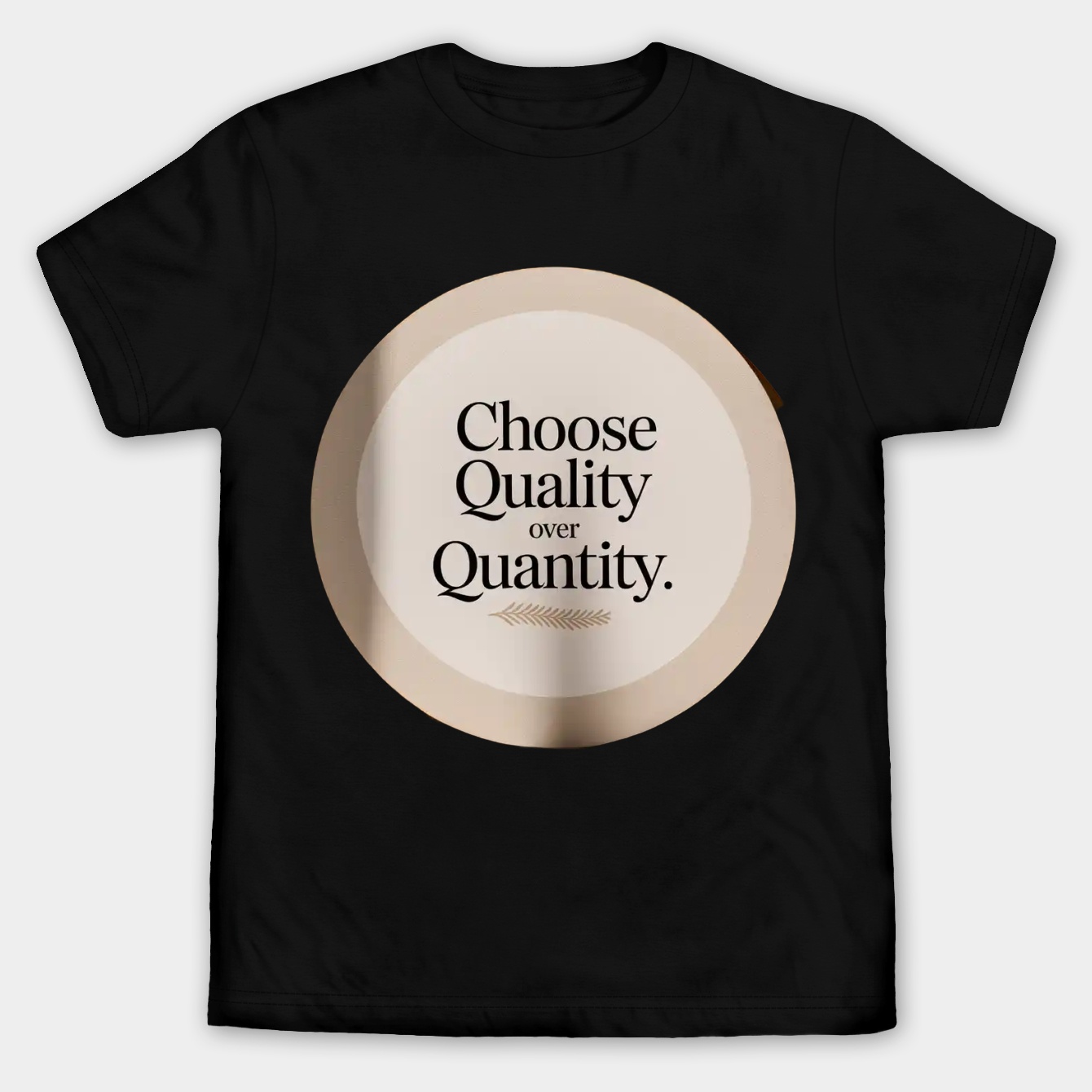 Choose Quality Over Quantity Circle Men's Big & Tall T-shirt