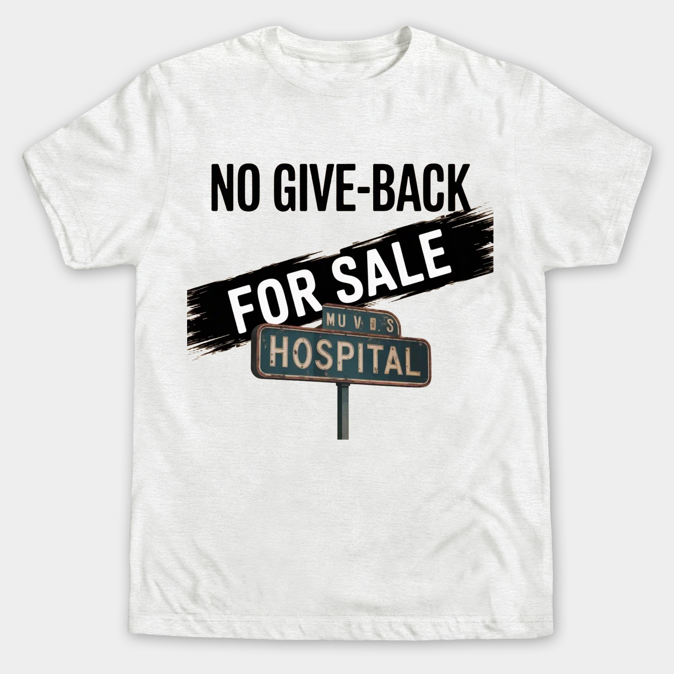Hospital for Sale: No Give-Back Men's Big & Tall T-shirt