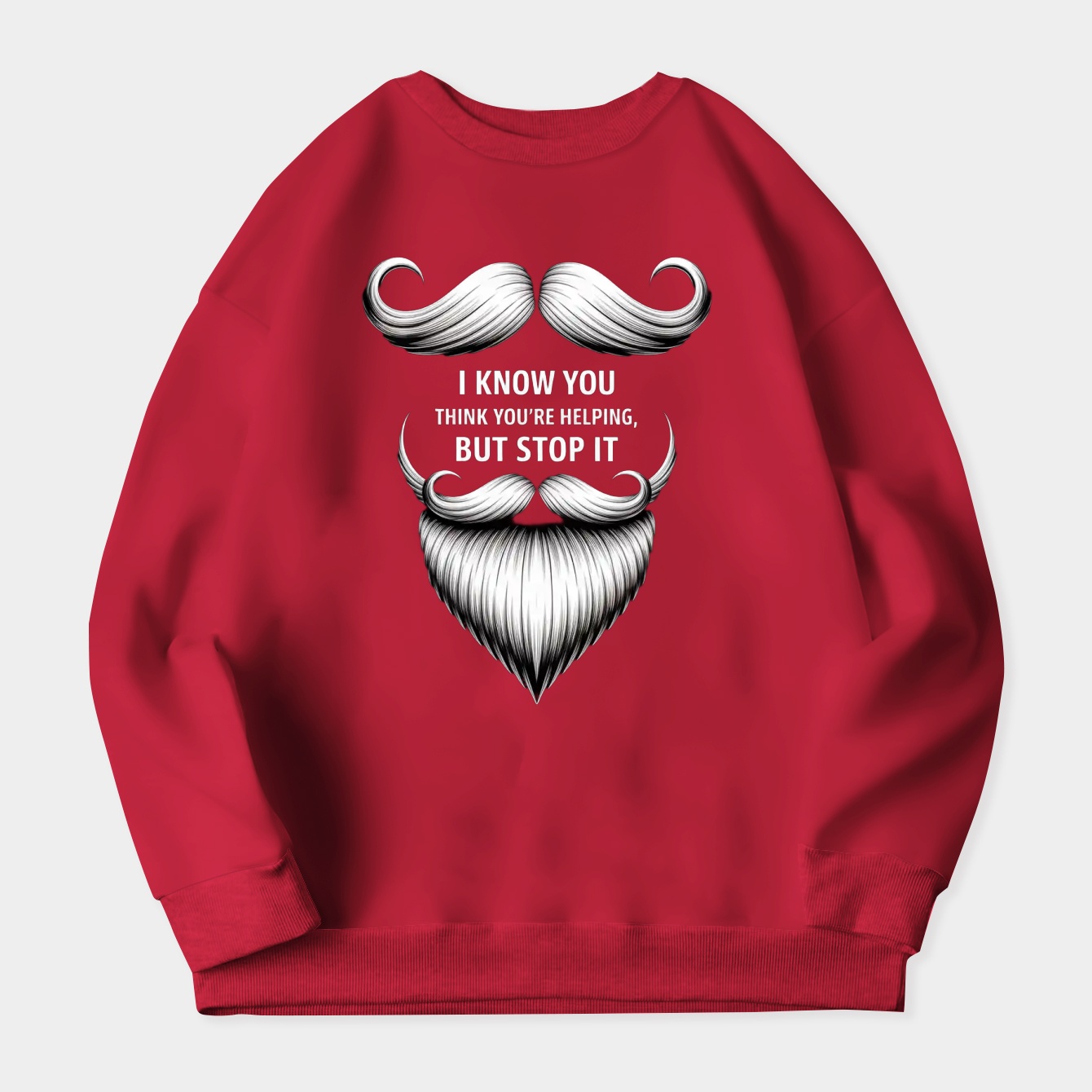 I Know You Think You’re Helping But Stop It Women's Crewneck Sweatshirt