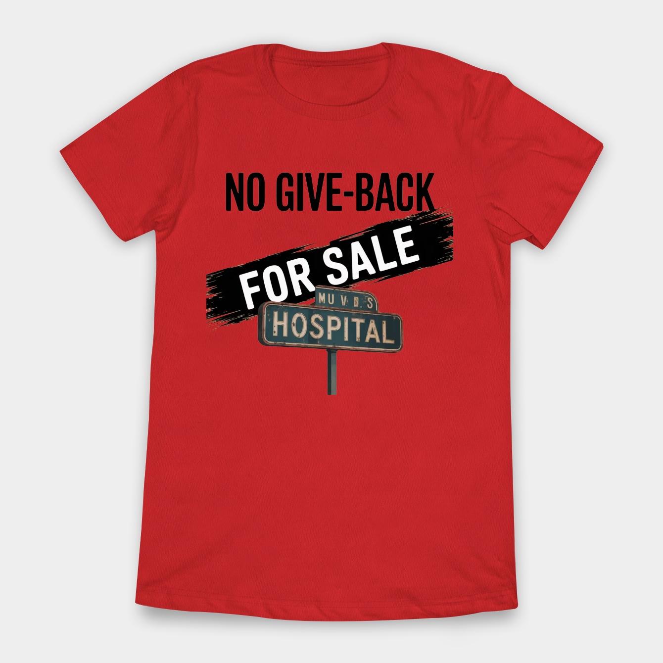 Hospital for Sale: No Give-Back Women's T-Shirt