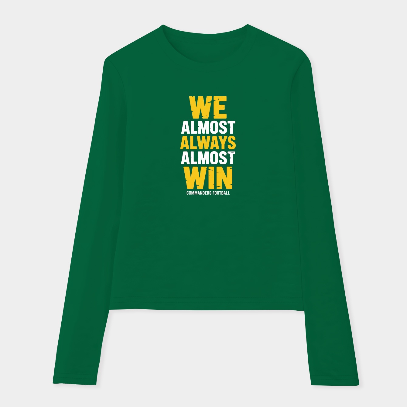 We Almost Always Almost Win Washington Commanders Women's Soft Long Sleeve T-Shirt