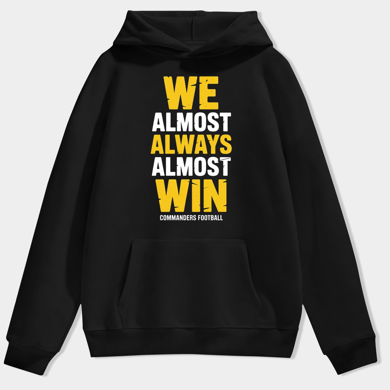 We Almost Always Almost Win Washington Commanders Men's Hoodie