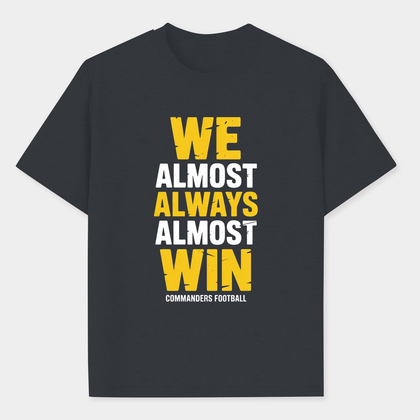 We Almost Always Almost Win Washington Commanders Men's Performance Athletic T-Shirt