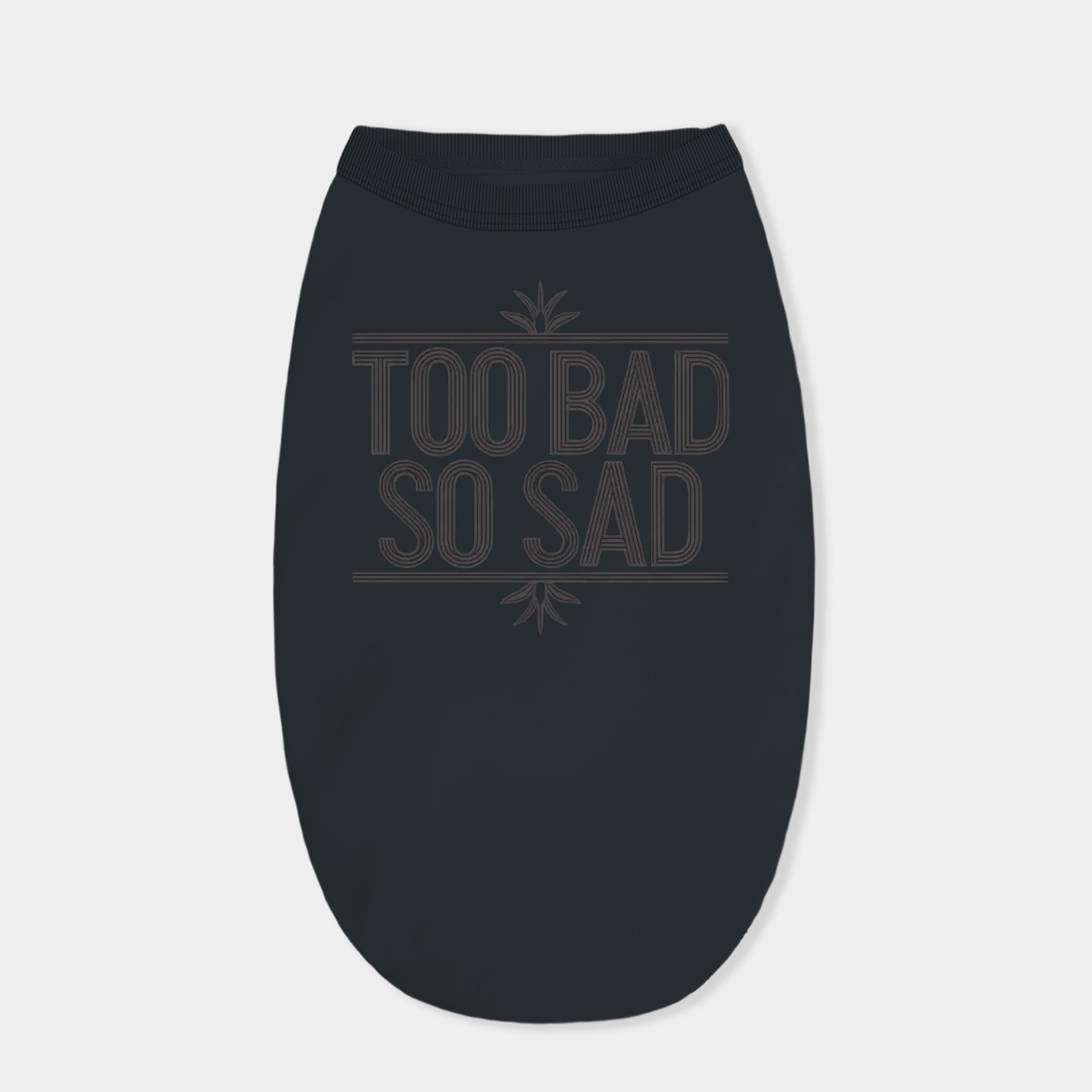Too Bad So Sad Black