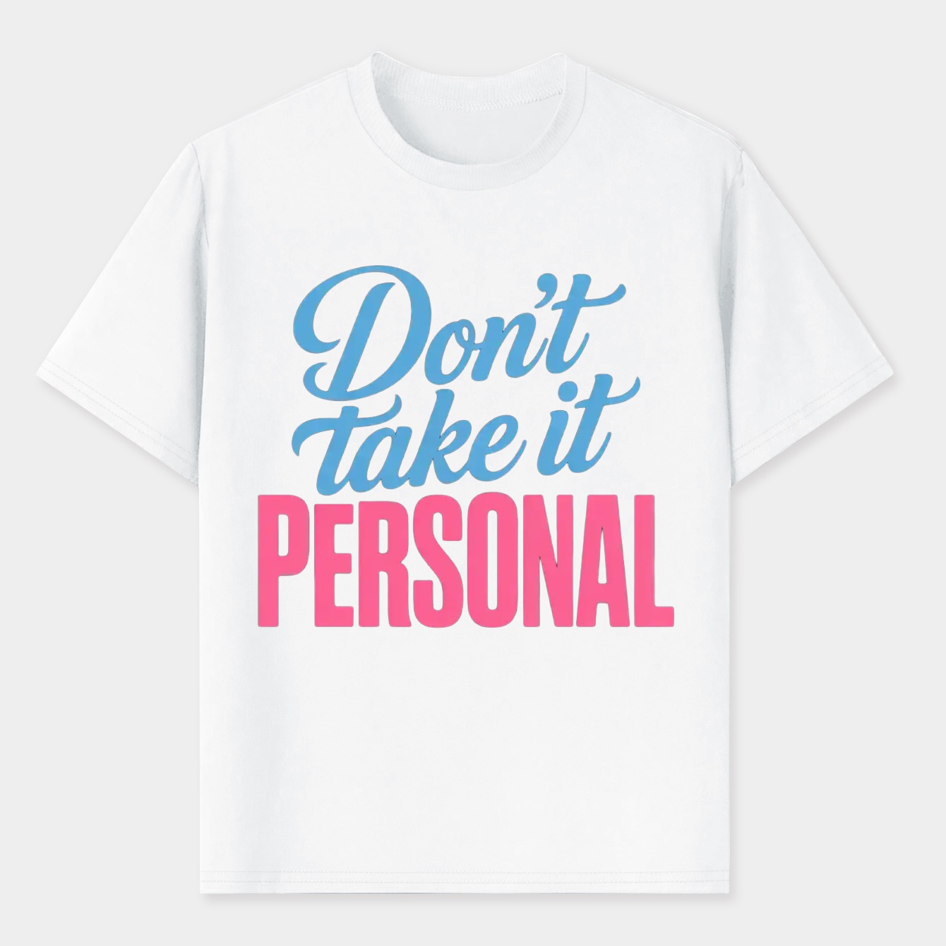 Dont Take It Personal Men's T-Shirt