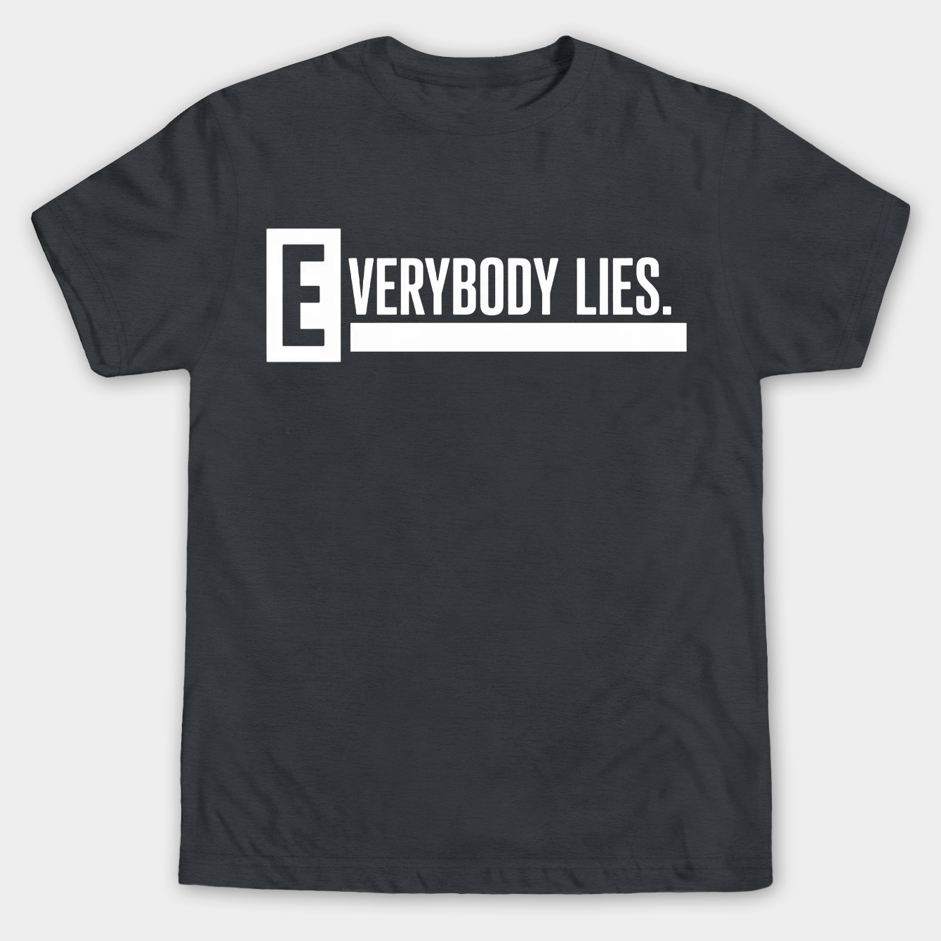 Everybody Lies Statement Men's Big & Tall T-shirt