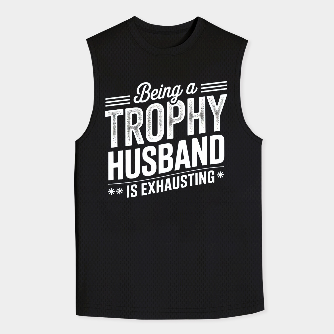 Being A Trophy Husband Is Exhausting Men's Tank Top