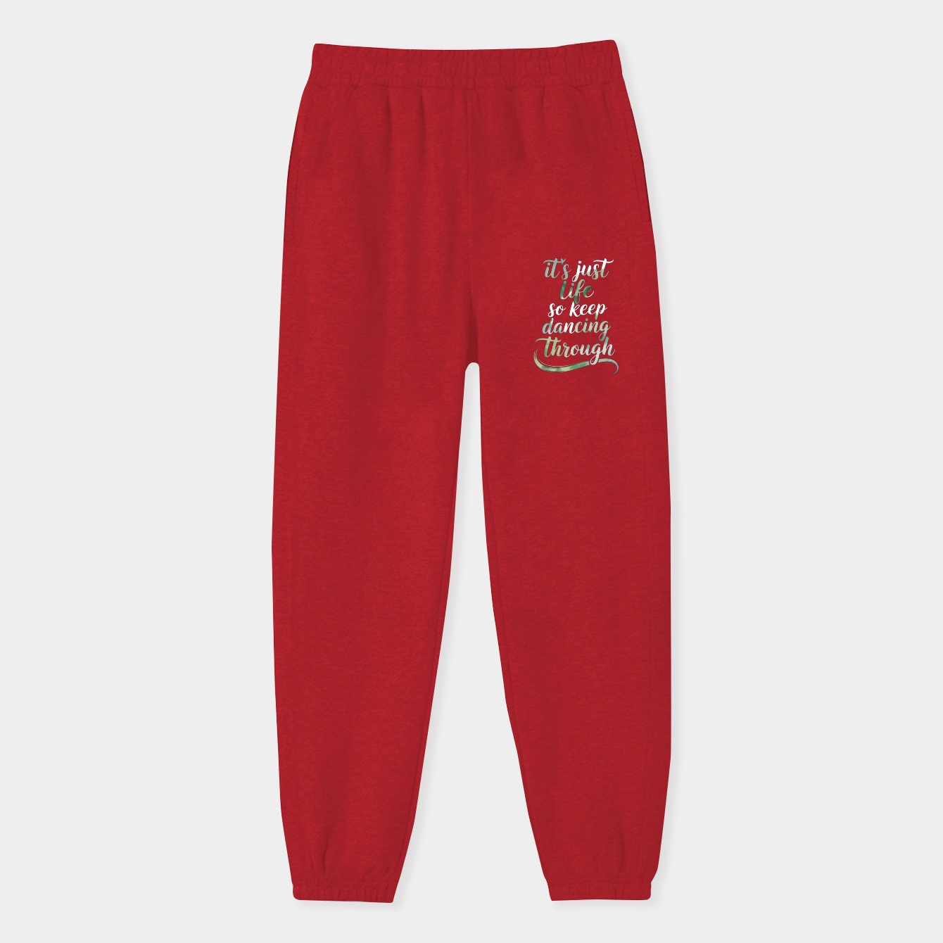 Just Keep Dancing Through Life Women's Sweatpants