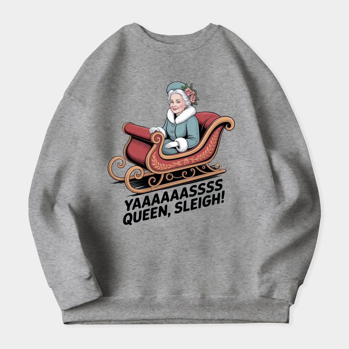 YAAAAASS QUEEN, SLEIGH! Women's Crewneck Sweatshirt