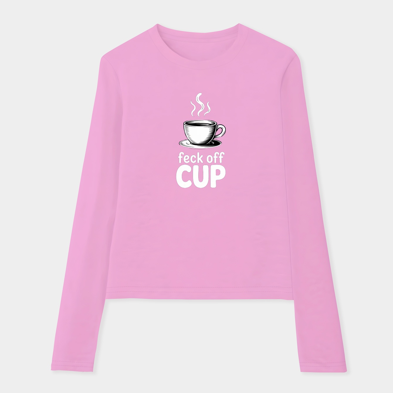 Feck Off Cup Women's Soft Long Sleeve T-Shirt