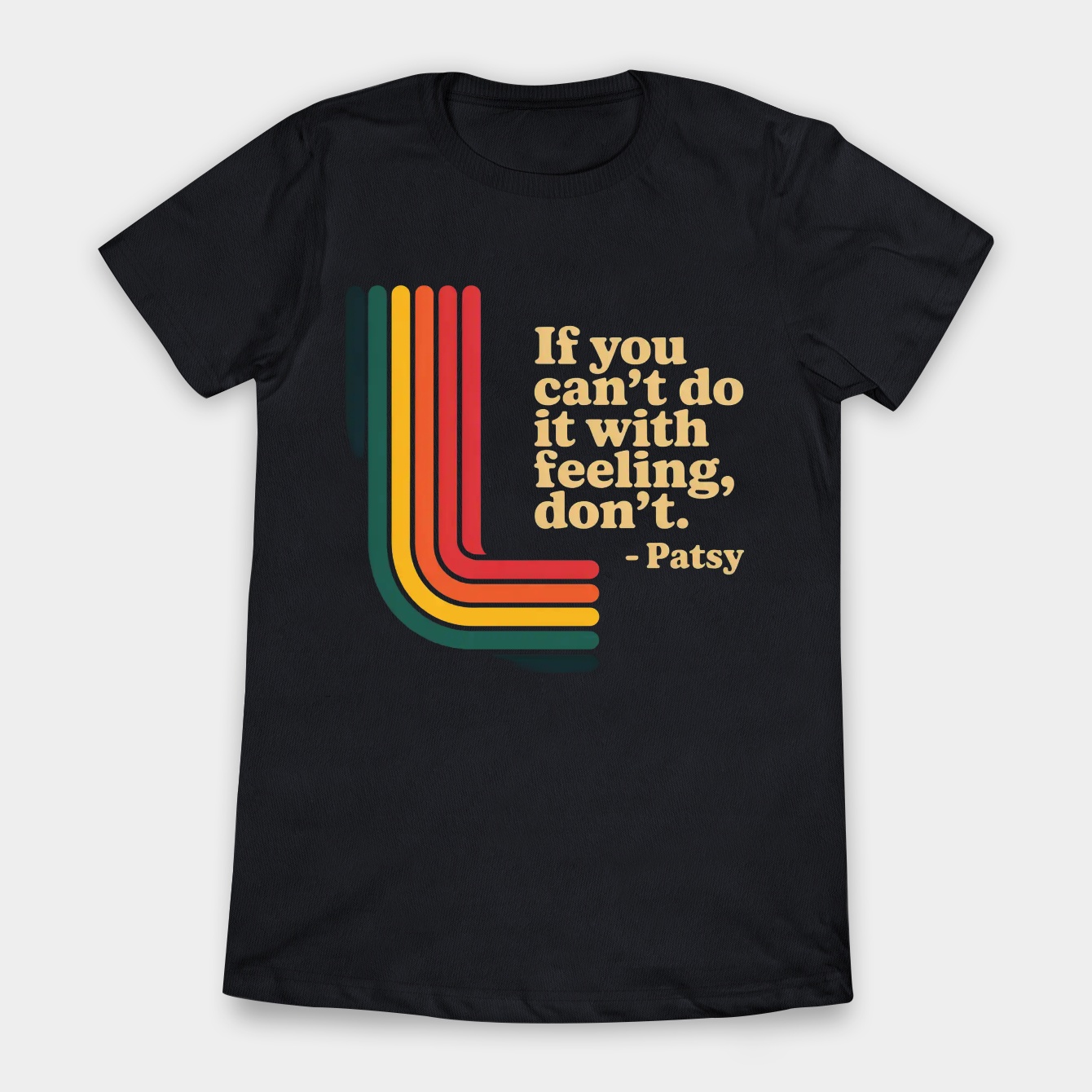 Patsy quote with feeling Women's T-Shirt