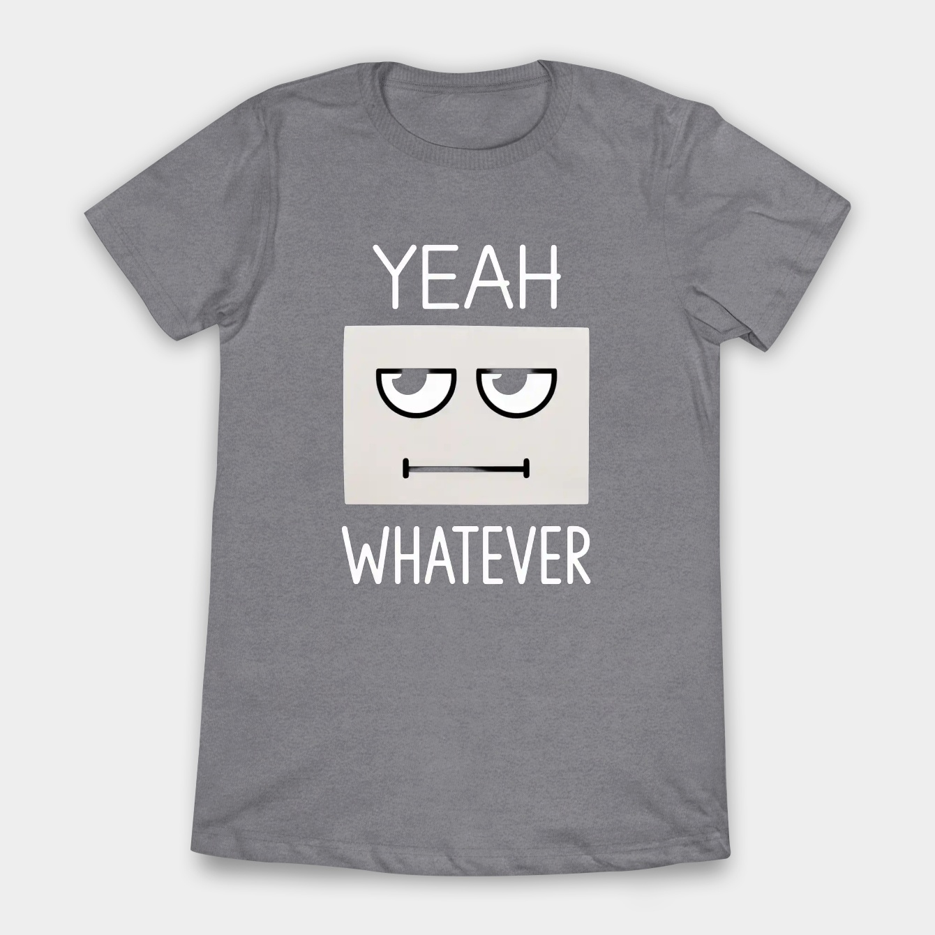 Yeah... whatever Women's T-Shirt
