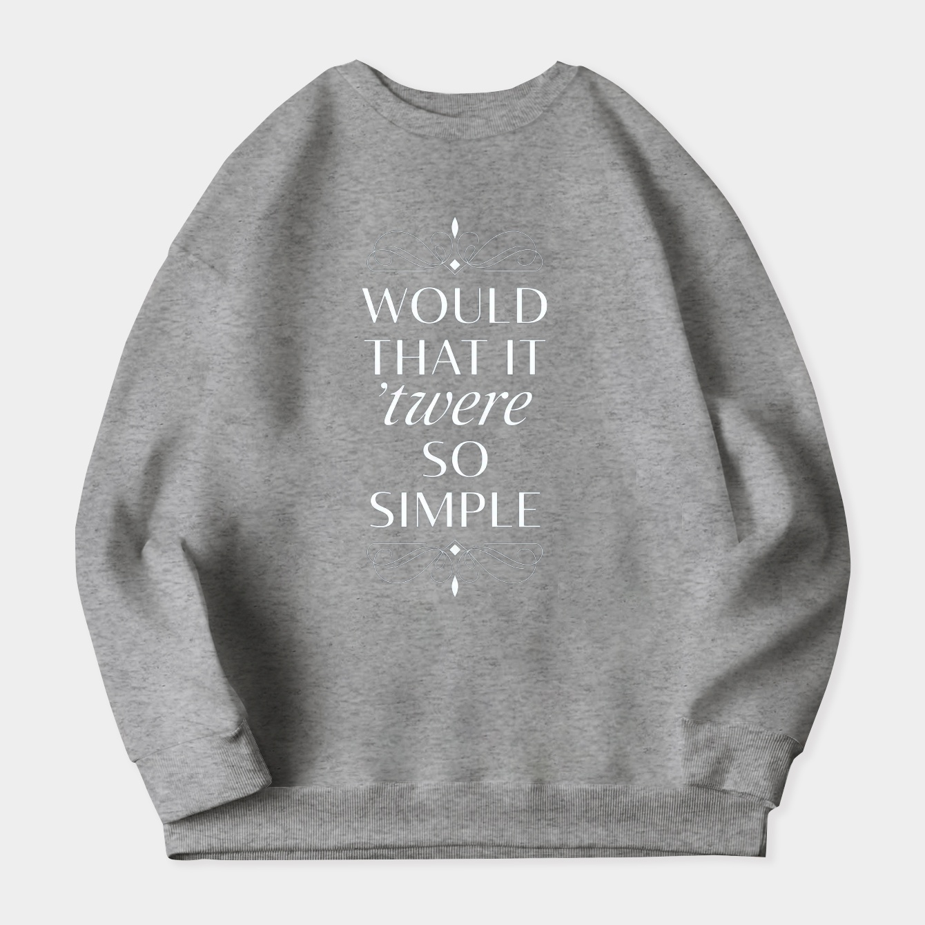 Would That It 'TWERE So Simple Women's Plus Size Sweatshirt