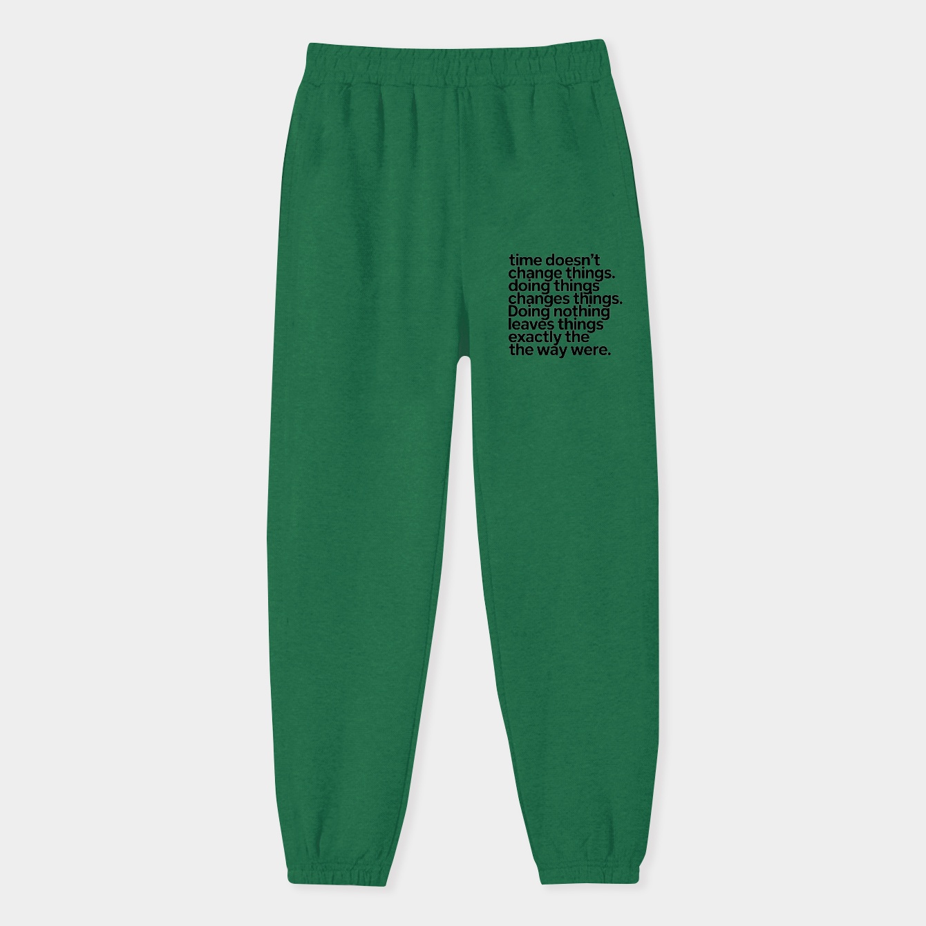 Time doesn’t change things Women's Sweatpants