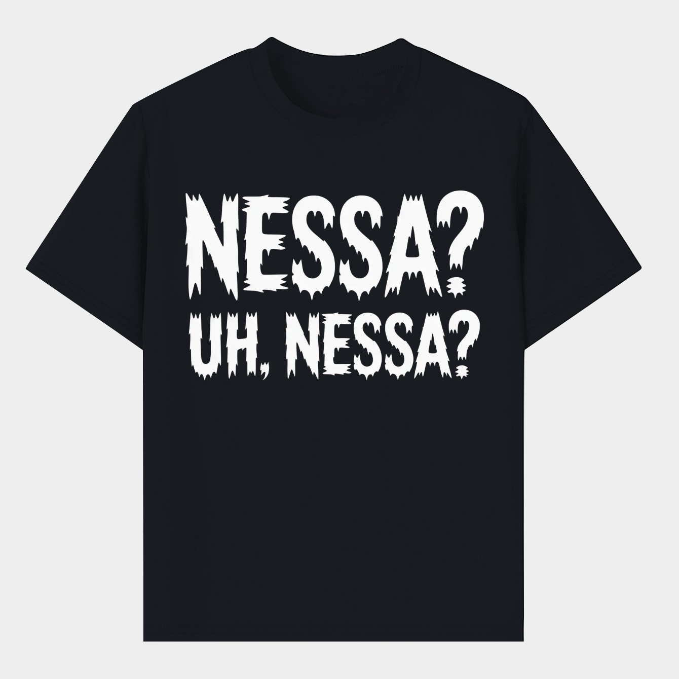 Uh, Nessa? Men's T-Shirt