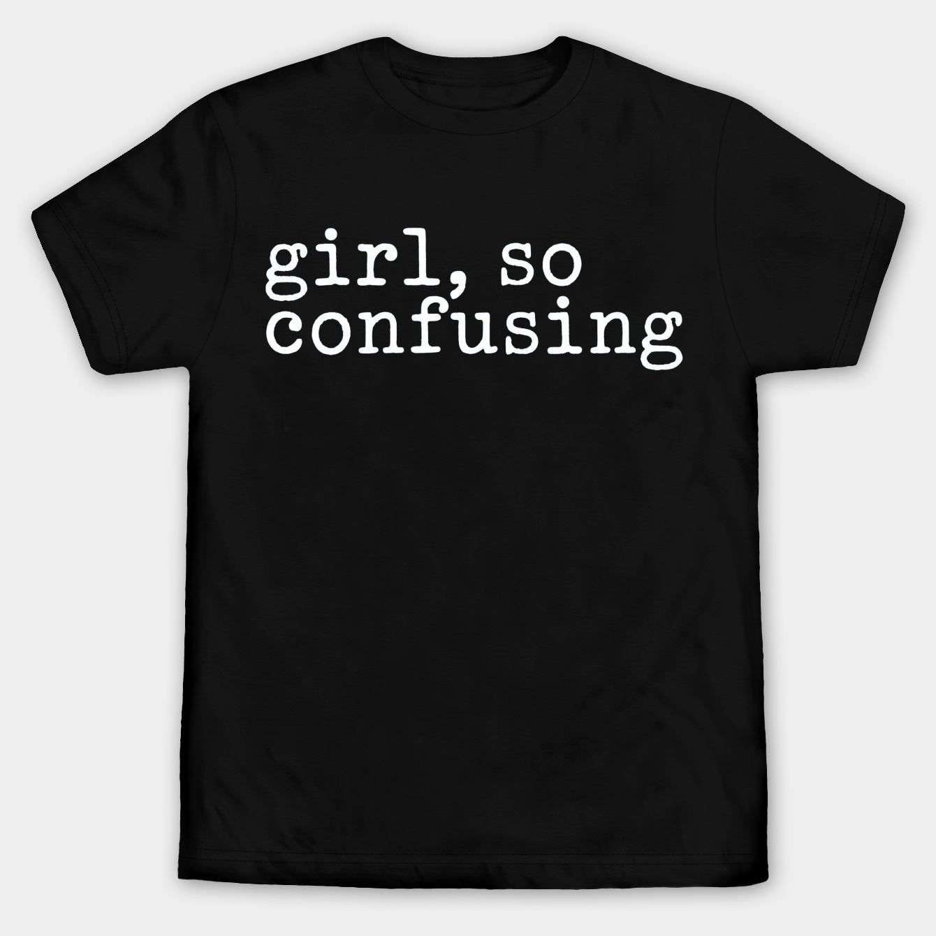 girl, so confusing Men's Big & Tall T-shirt