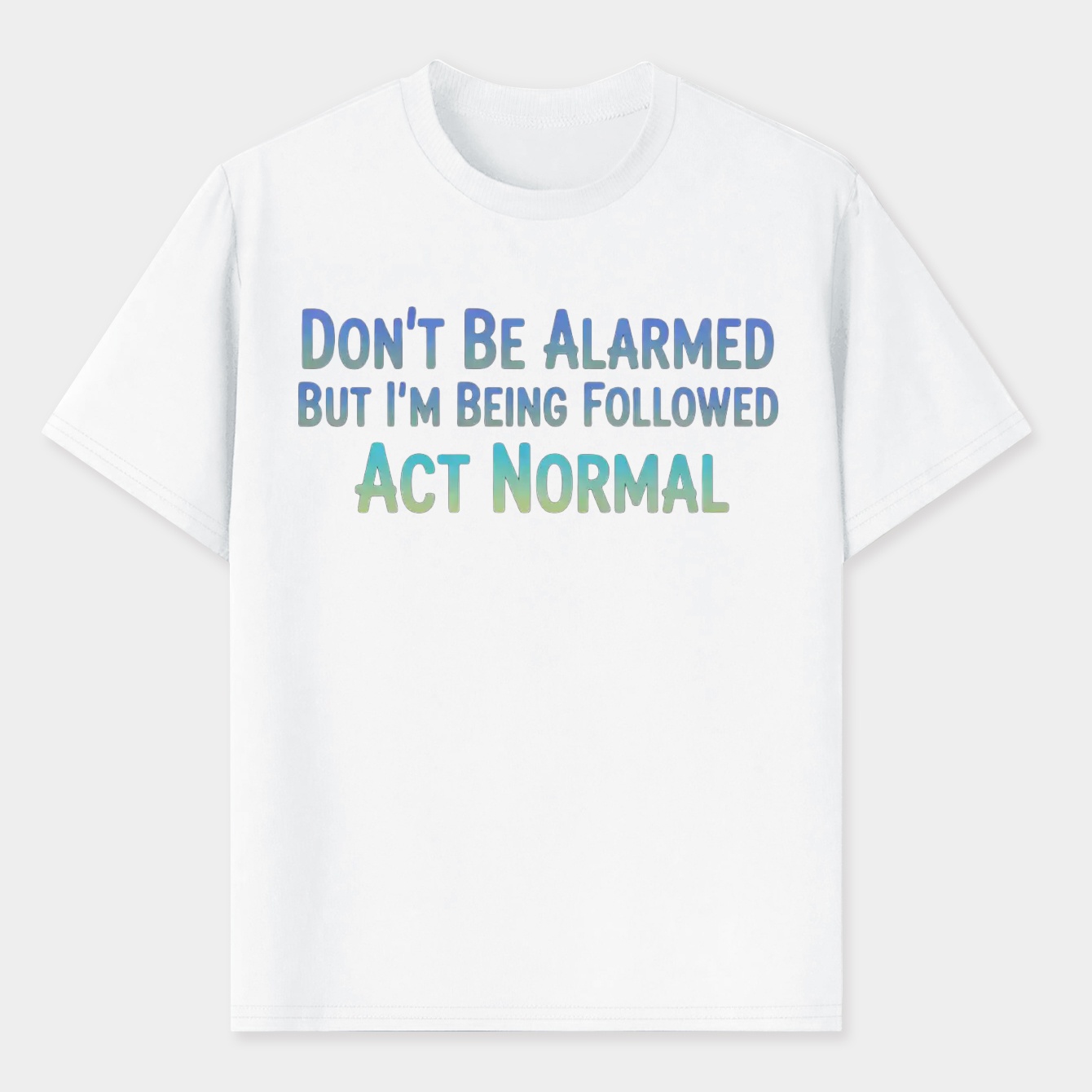 Act Normal Men's T-Shirt
