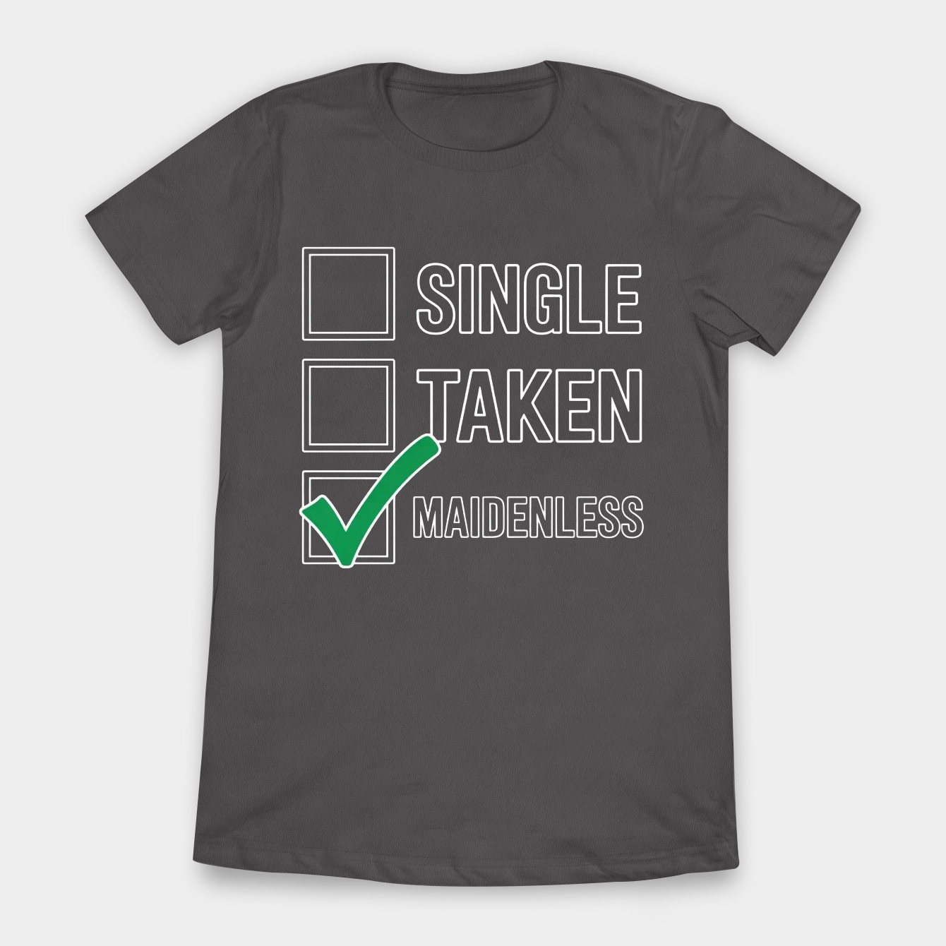 Single Taken Maidenless Women's T-Shirt