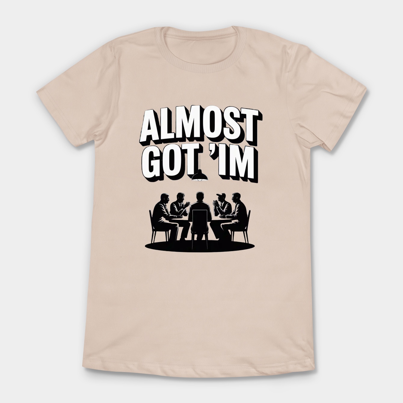 almost got 'im Women's T-Shirt