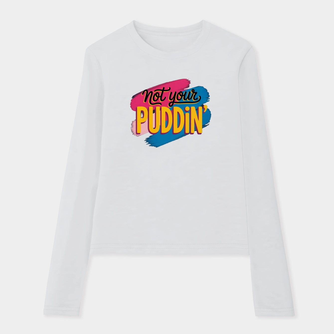 Not Your Puddin Women's Soft Long Sleeve T-Shirt