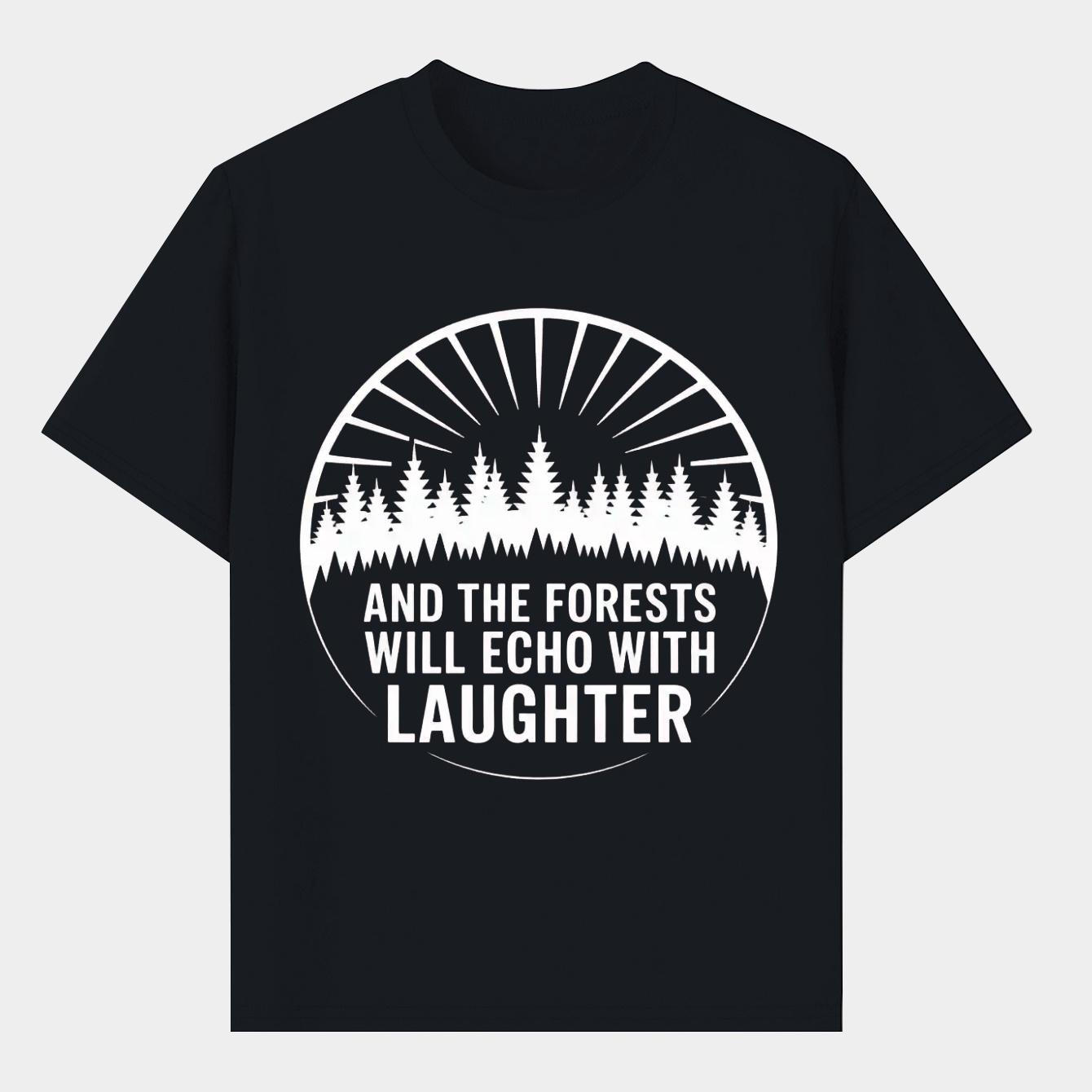 And the forests will echo with laughter Men's T-Shirt