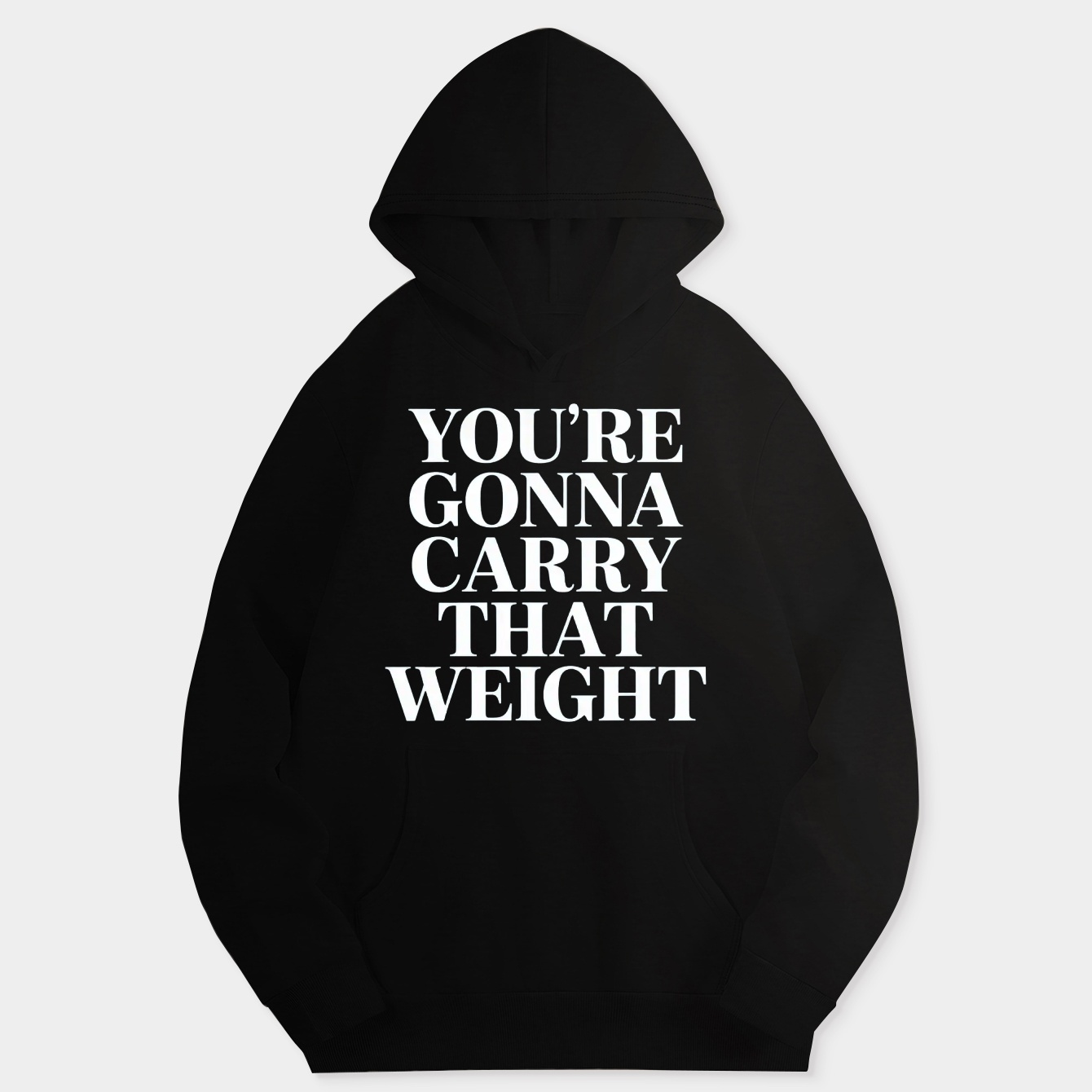 You're gonna carry that weight. Women's Hoodie